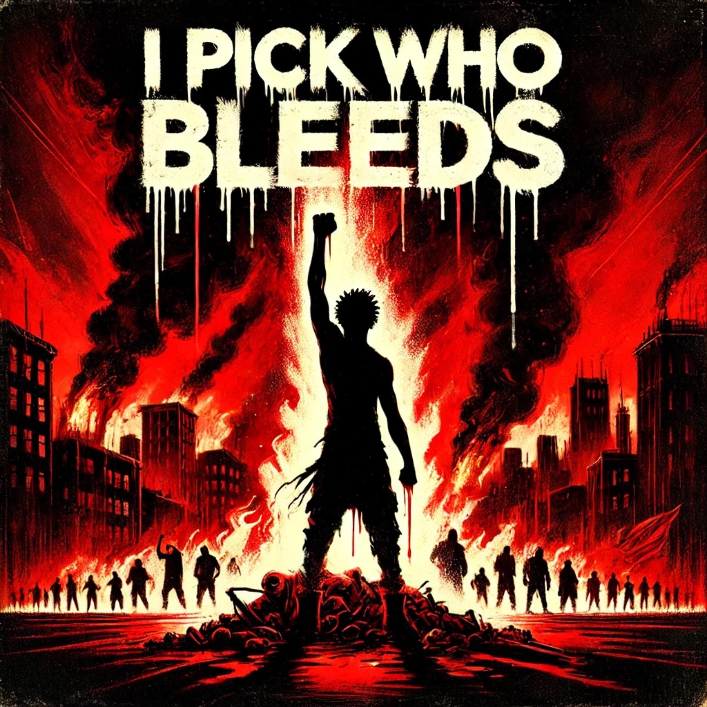 I Pick Who Bleeds artwork