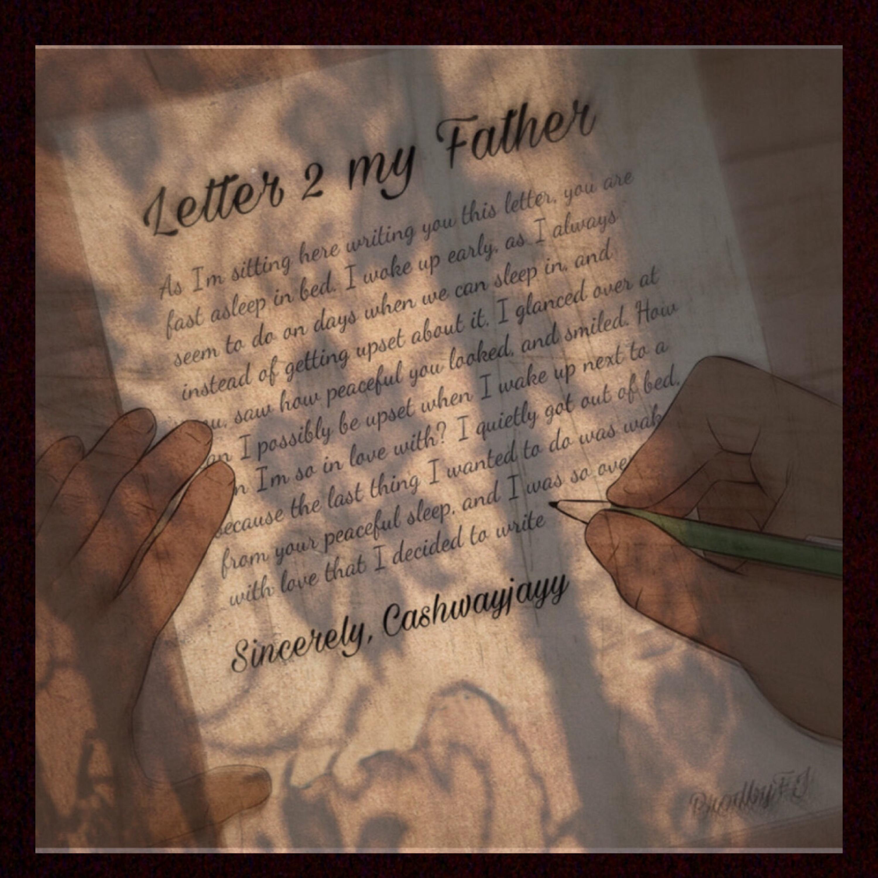 Letter 2 My Father by Cashwayjayy 