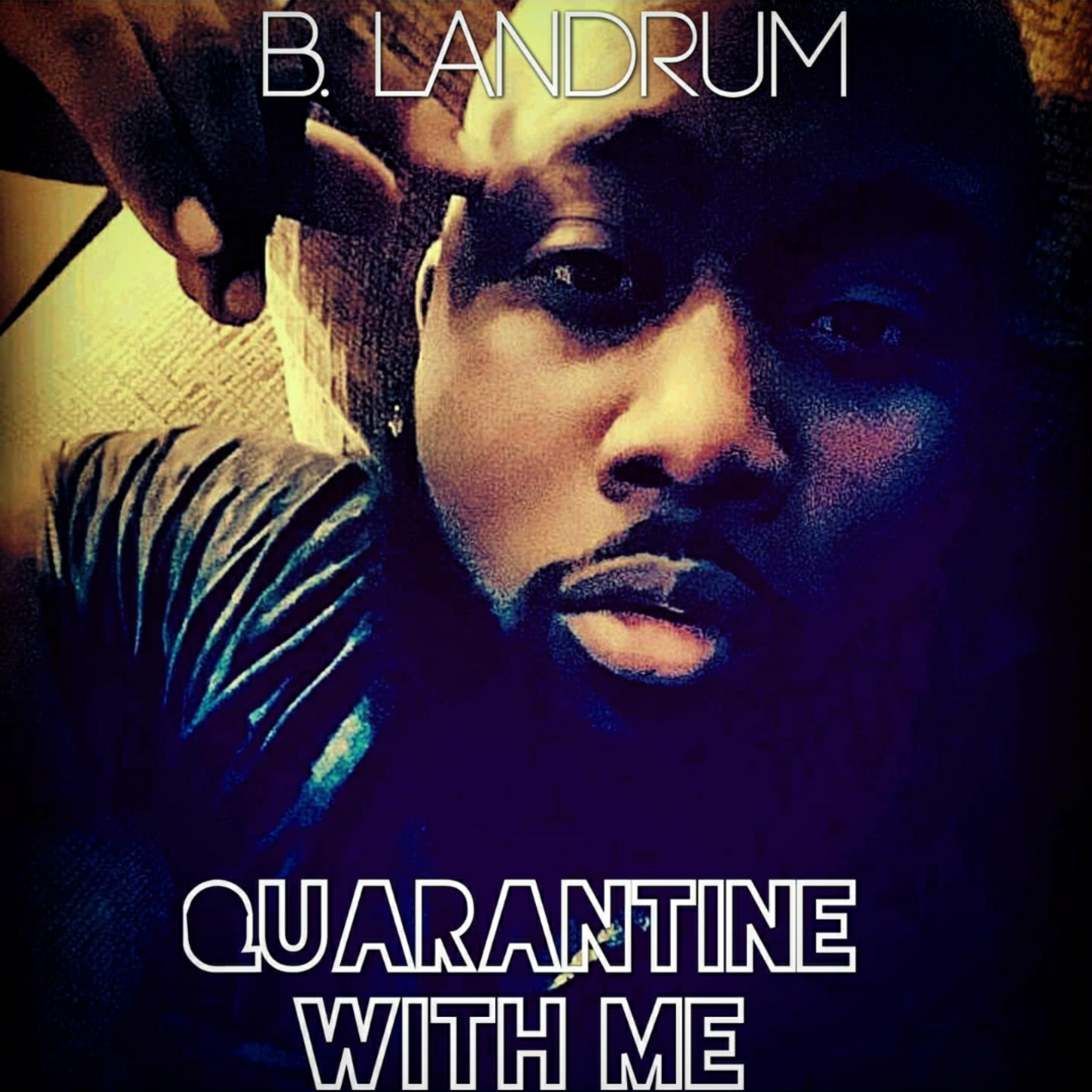 Quarantine With Me by B. Landrum cover art