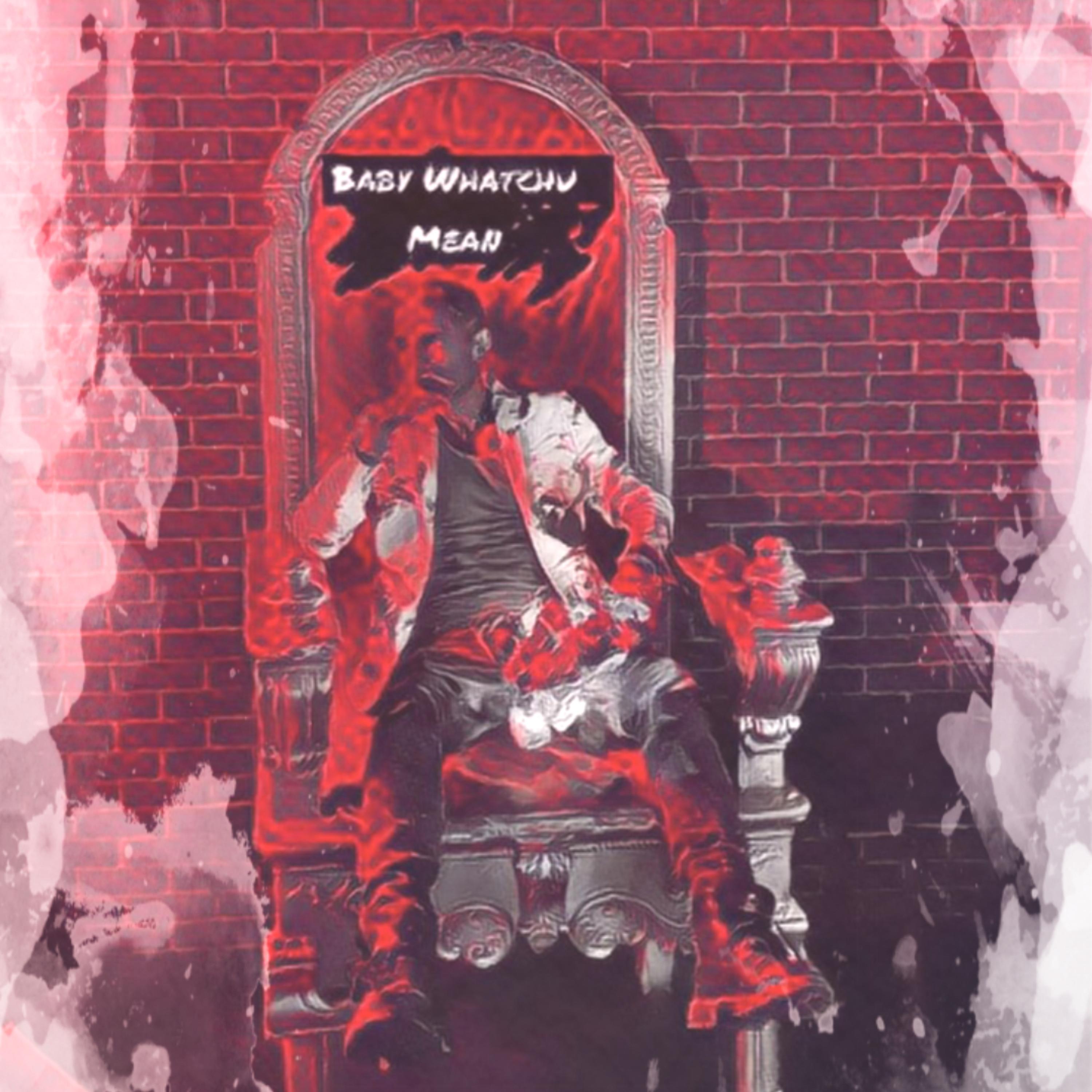 Baby Whatchu Mean artwork