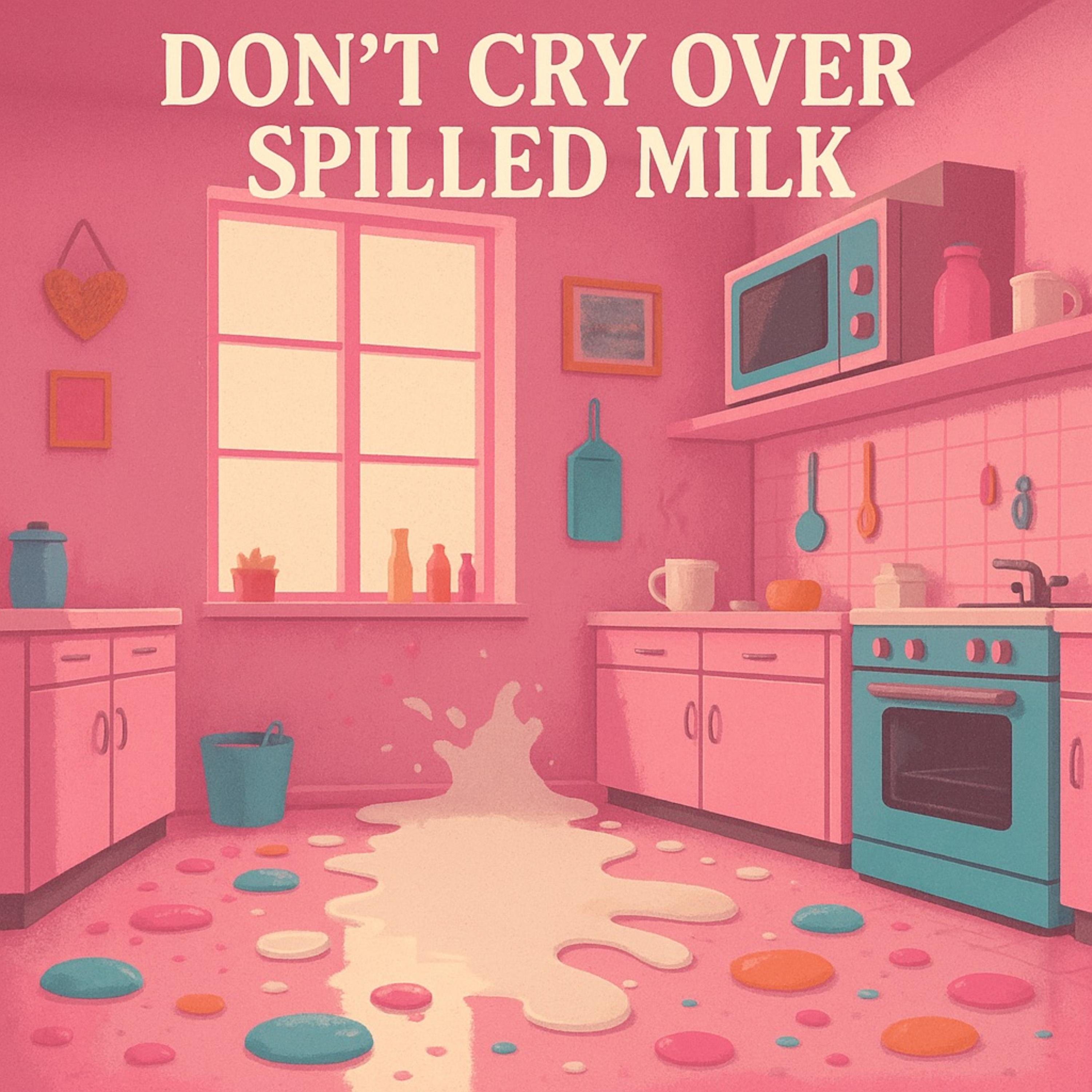 DON’T CRY OVER SPILLED MILK (B-Side) artwork