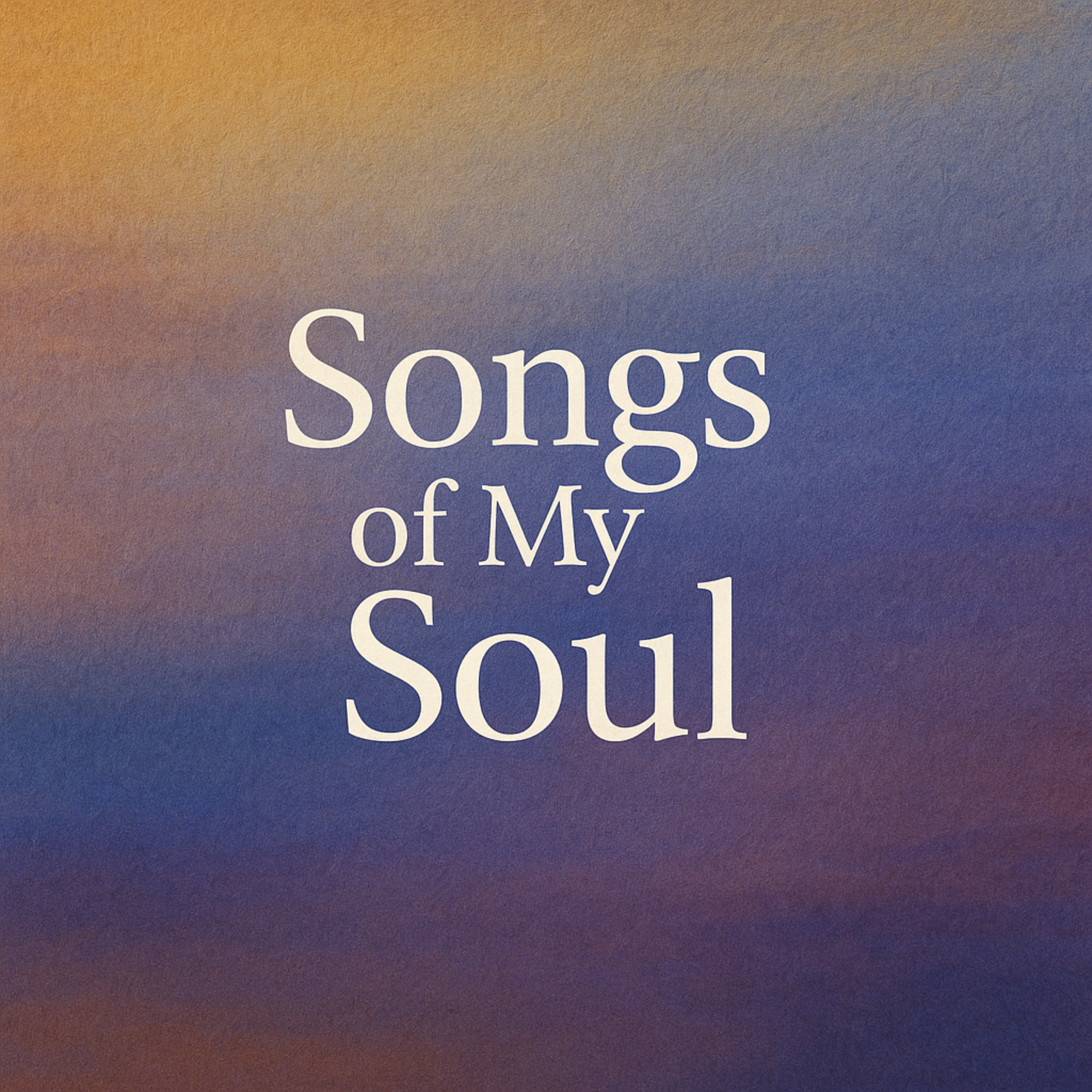 Songs Of My Soul artwork