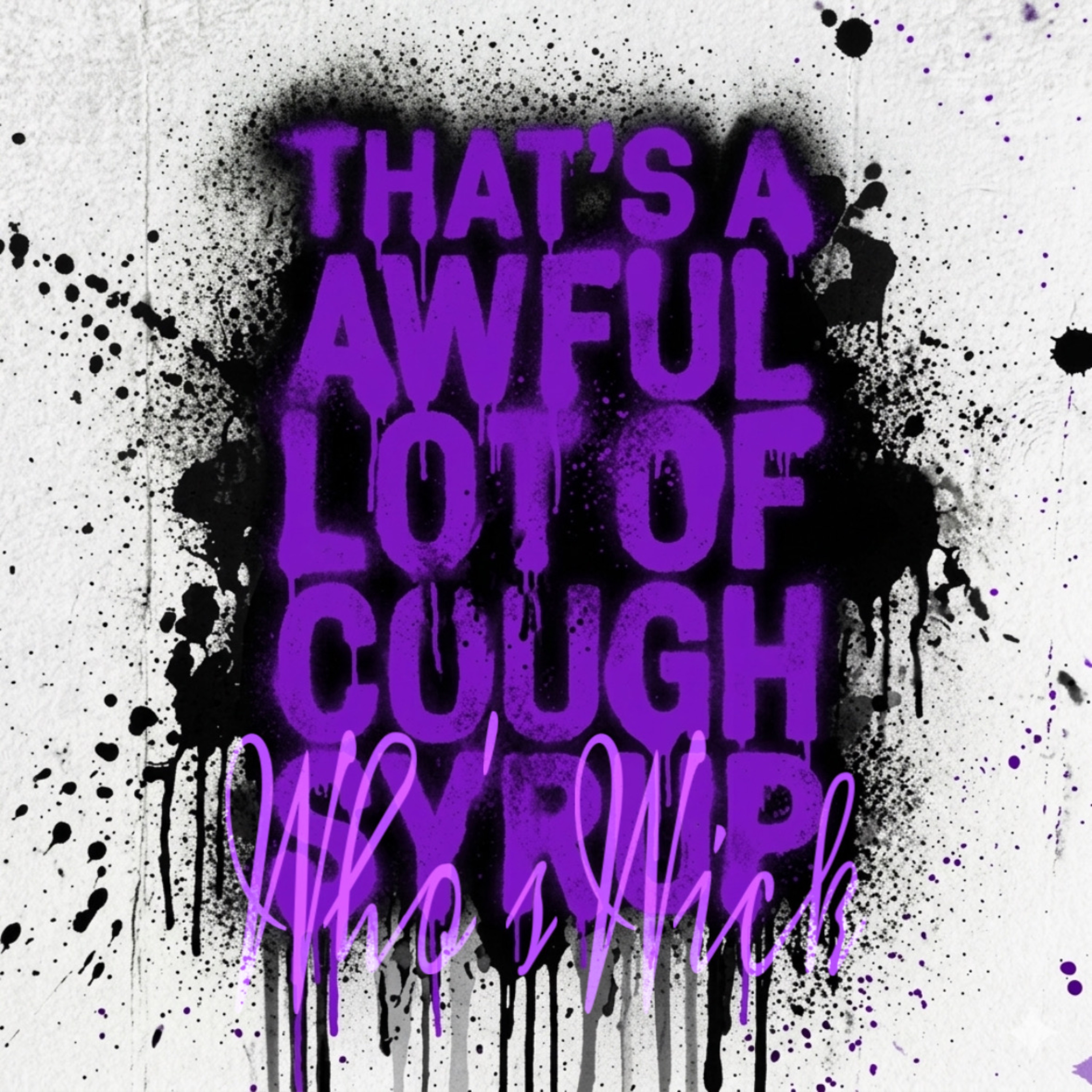 Awful Lot Of Cough Syrup by Who’s Wick cover art