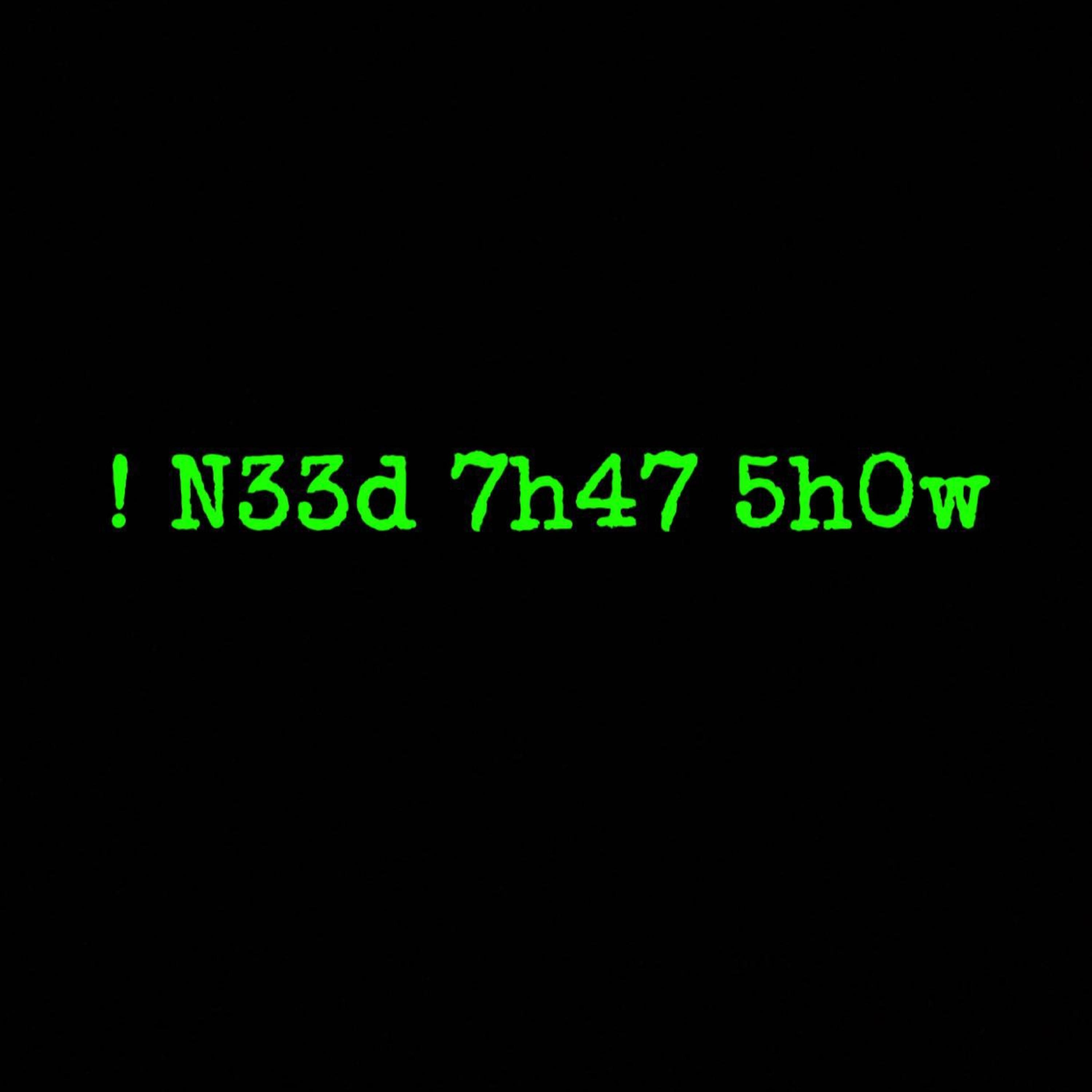 ! N33d 7h47 5h0w artwork