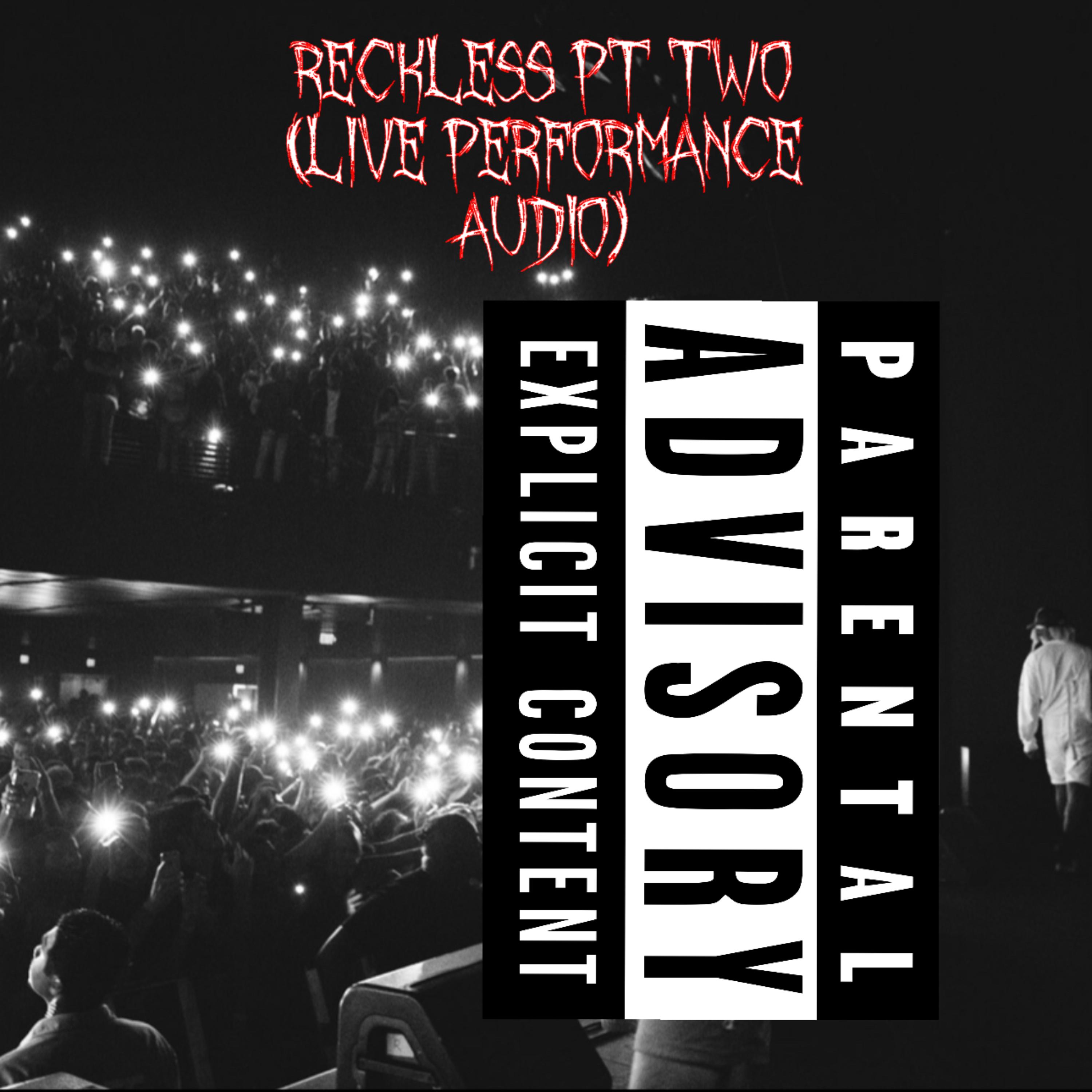 RECKLESS PT TWO (LIVE PERFORMANCE AUDIO) artwork