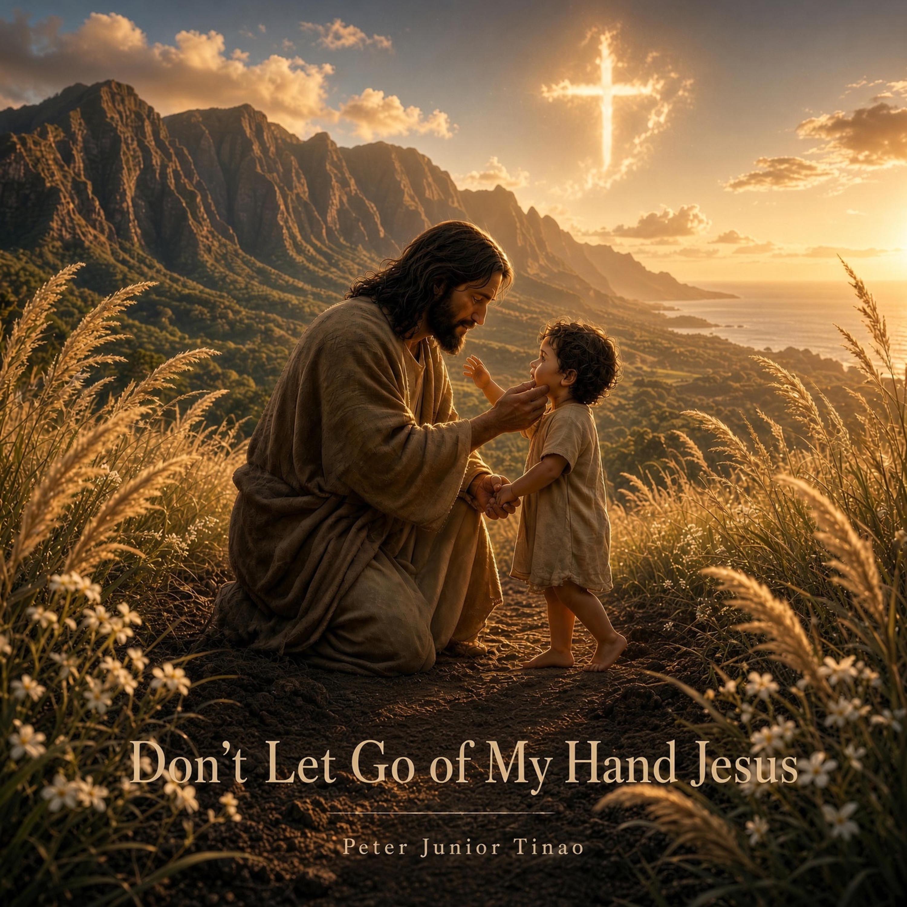 Don't Let Go Of My Hand Jesus by Peter Junior Tinao cover art
