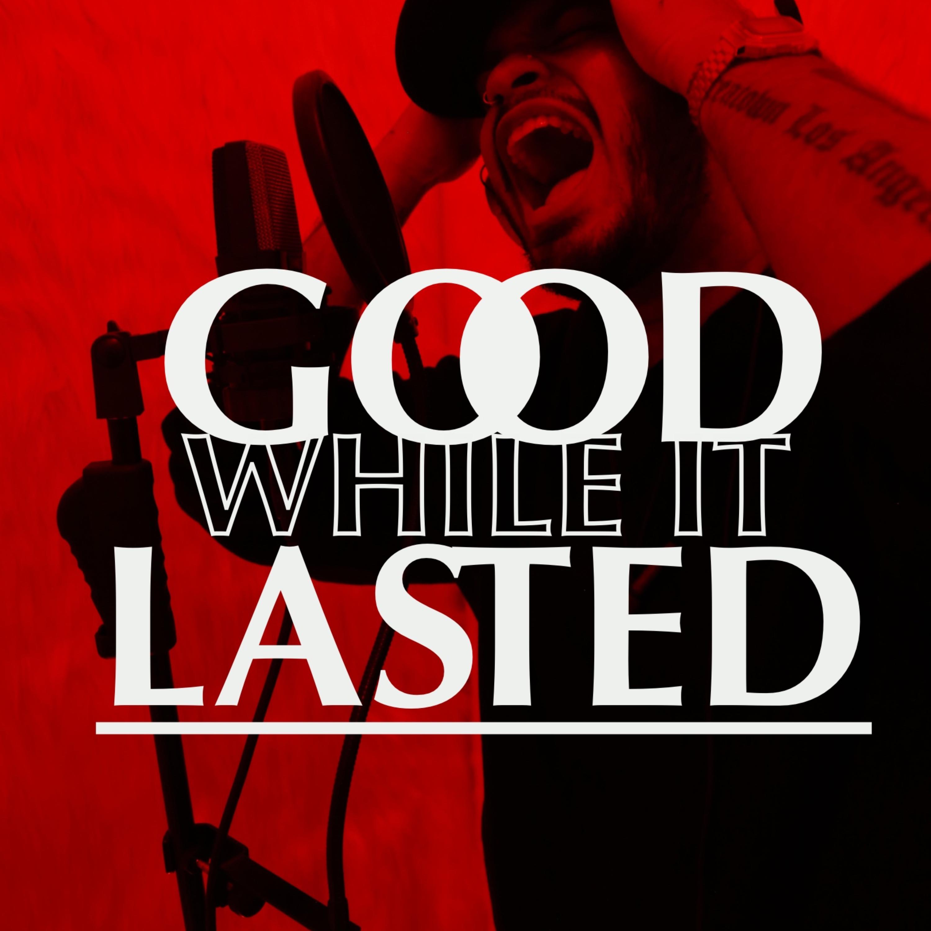 Good While It Lasted artwork