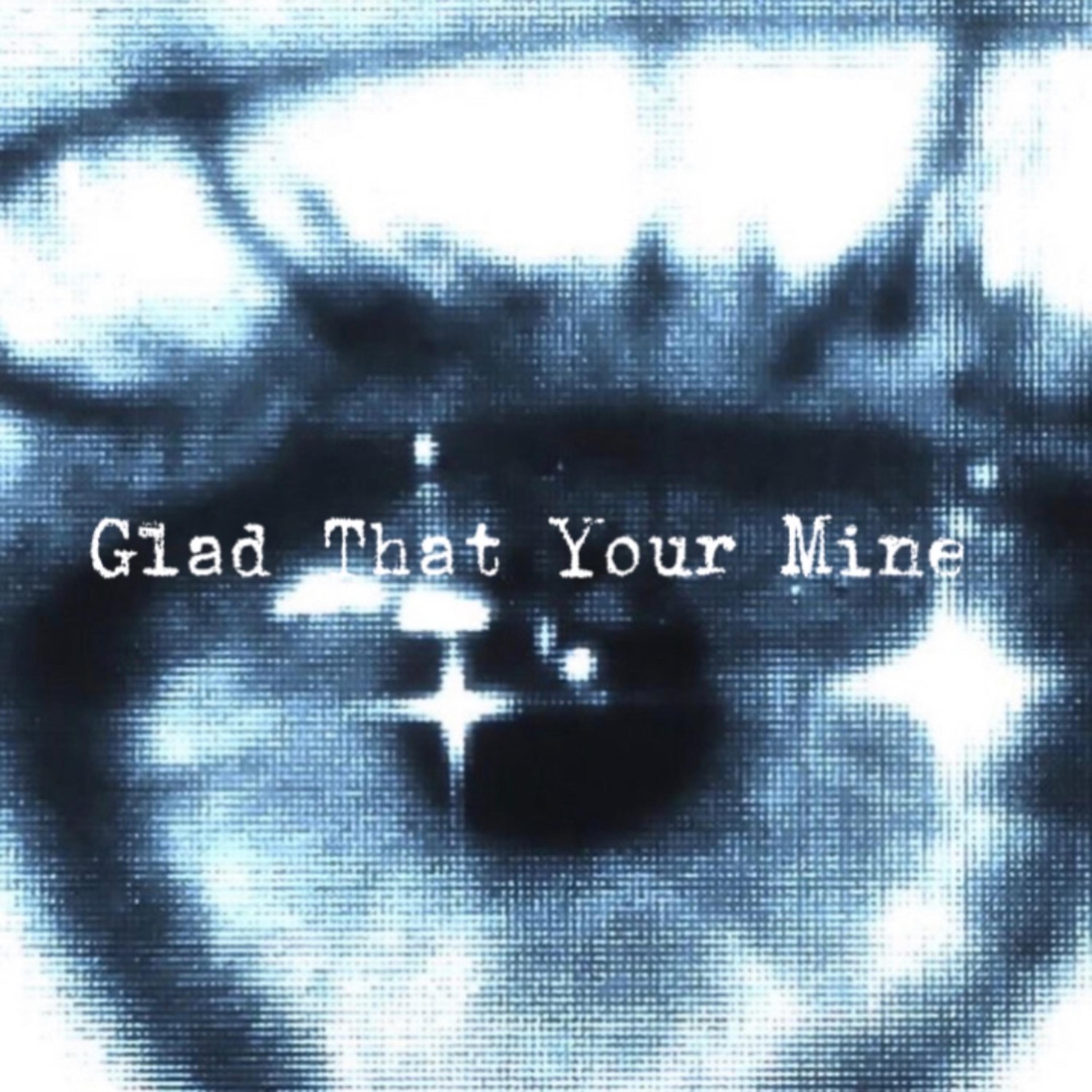 Glad That Your Mine artwork