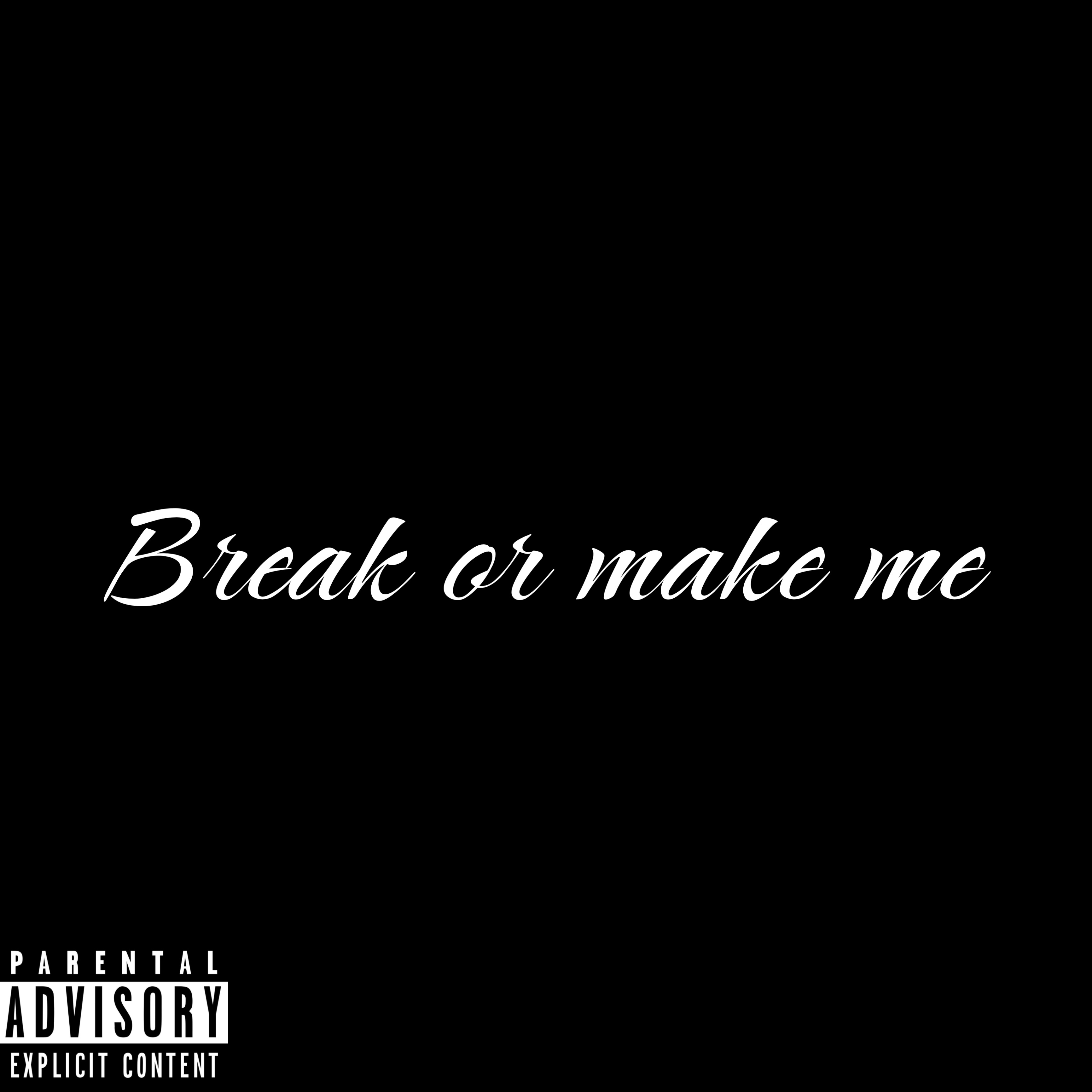 Break or make me artwork