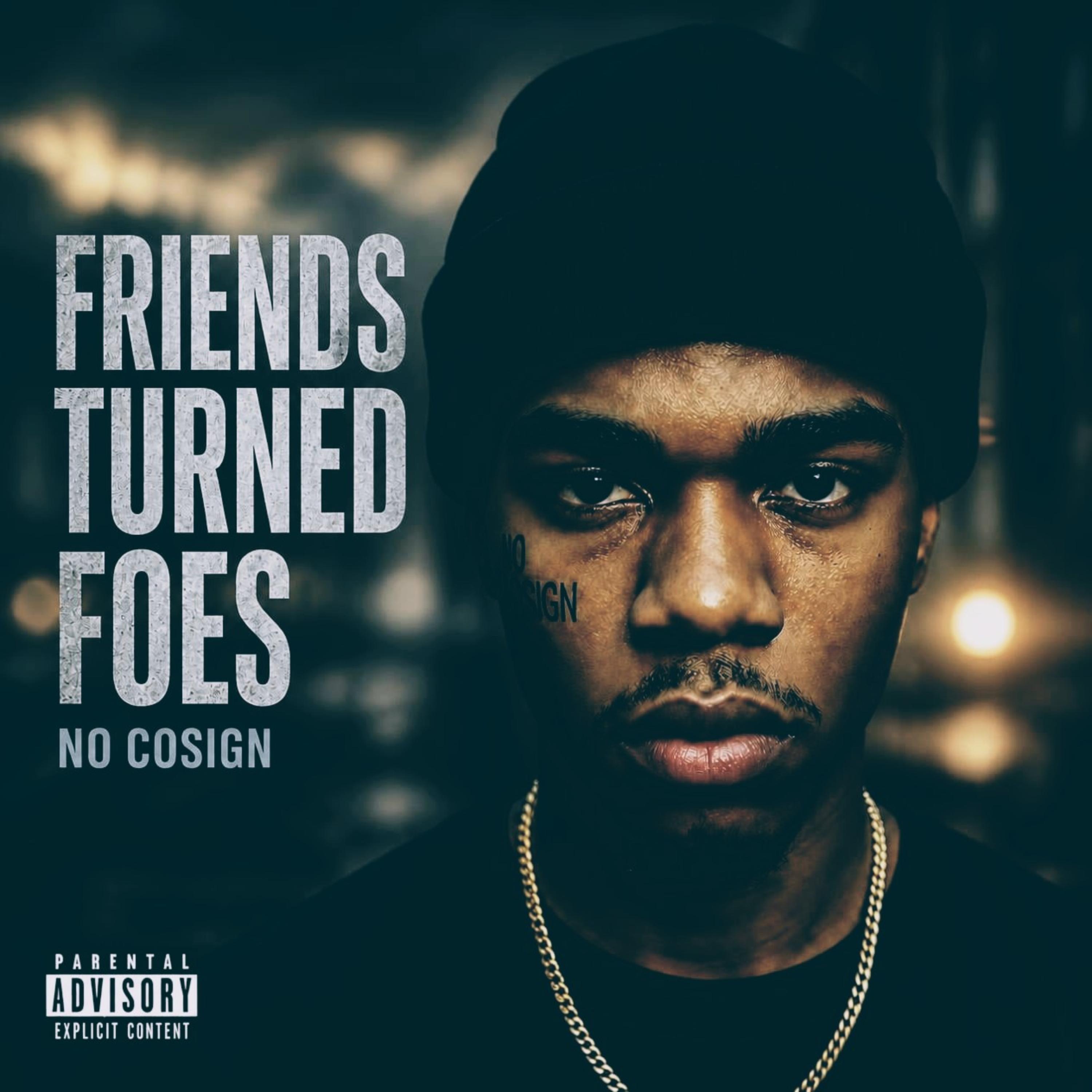 Friends Turned Foes by No Cosign cover art