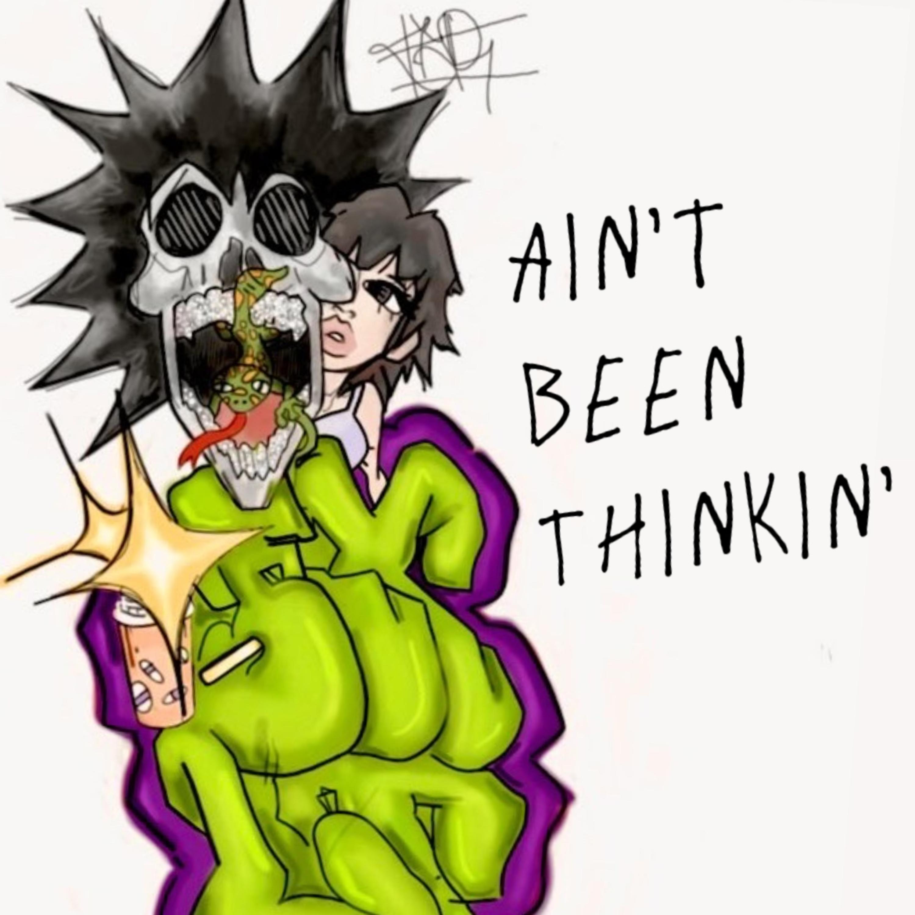 Ain’t Been Thinkin’ artwork