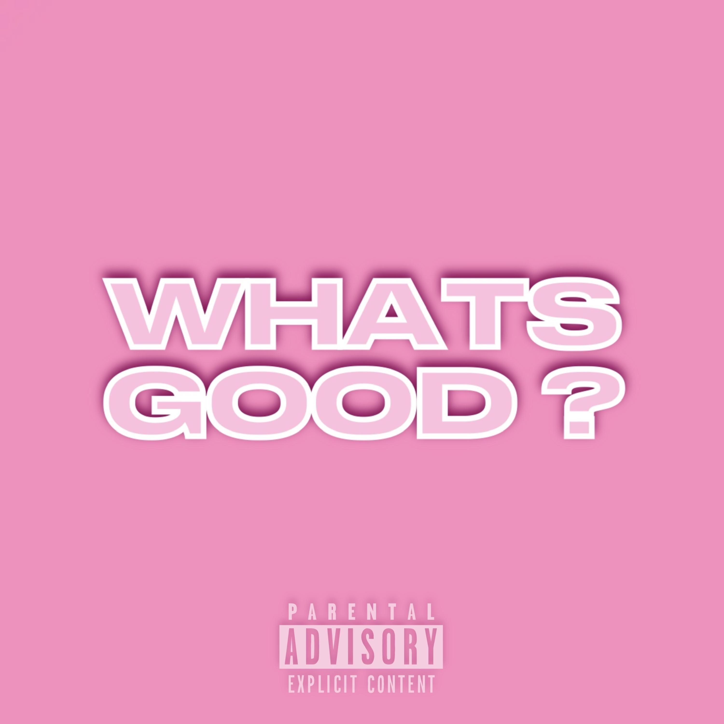 WHATS  GOOD? artwork