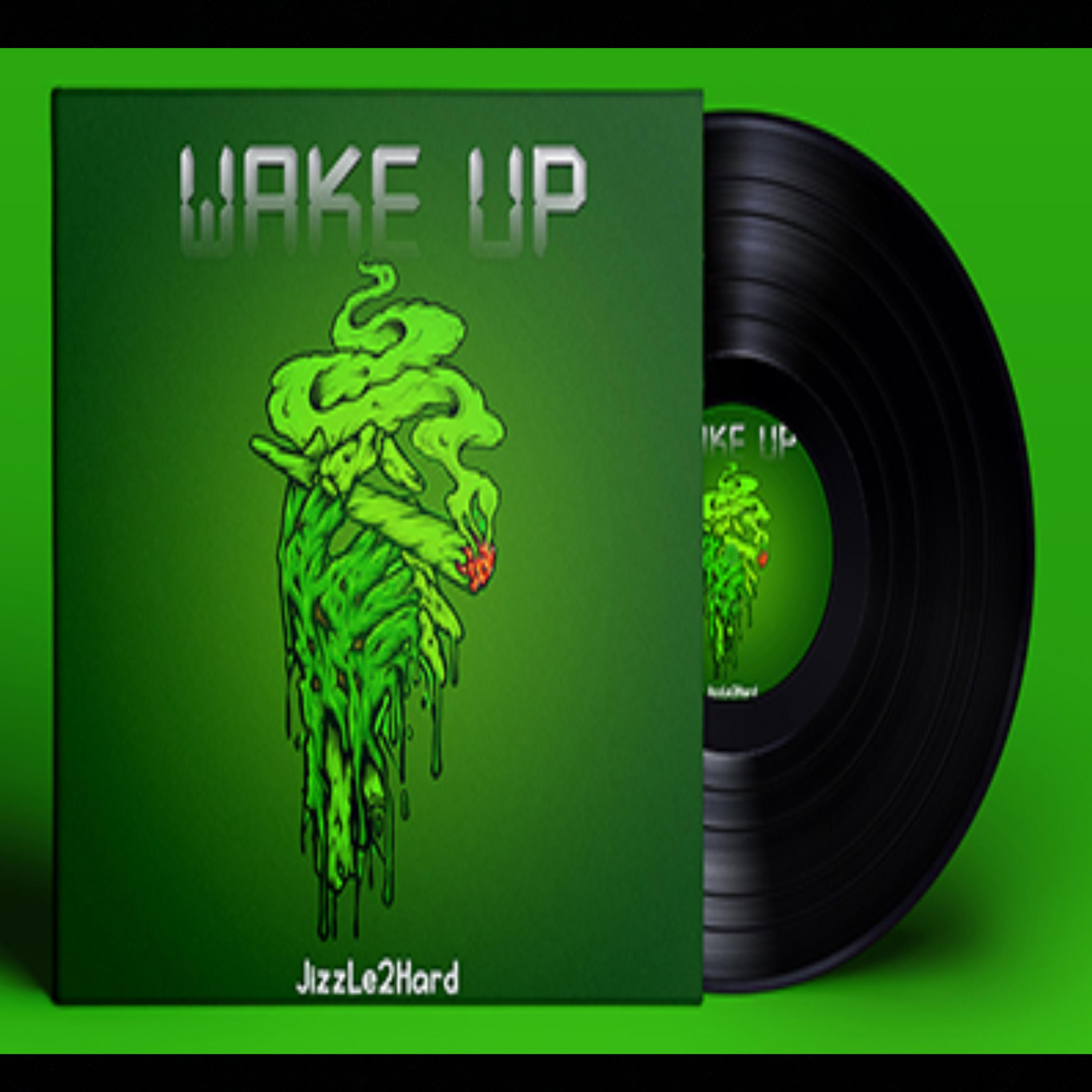 Wake Up by JizzLe2Hard cover art