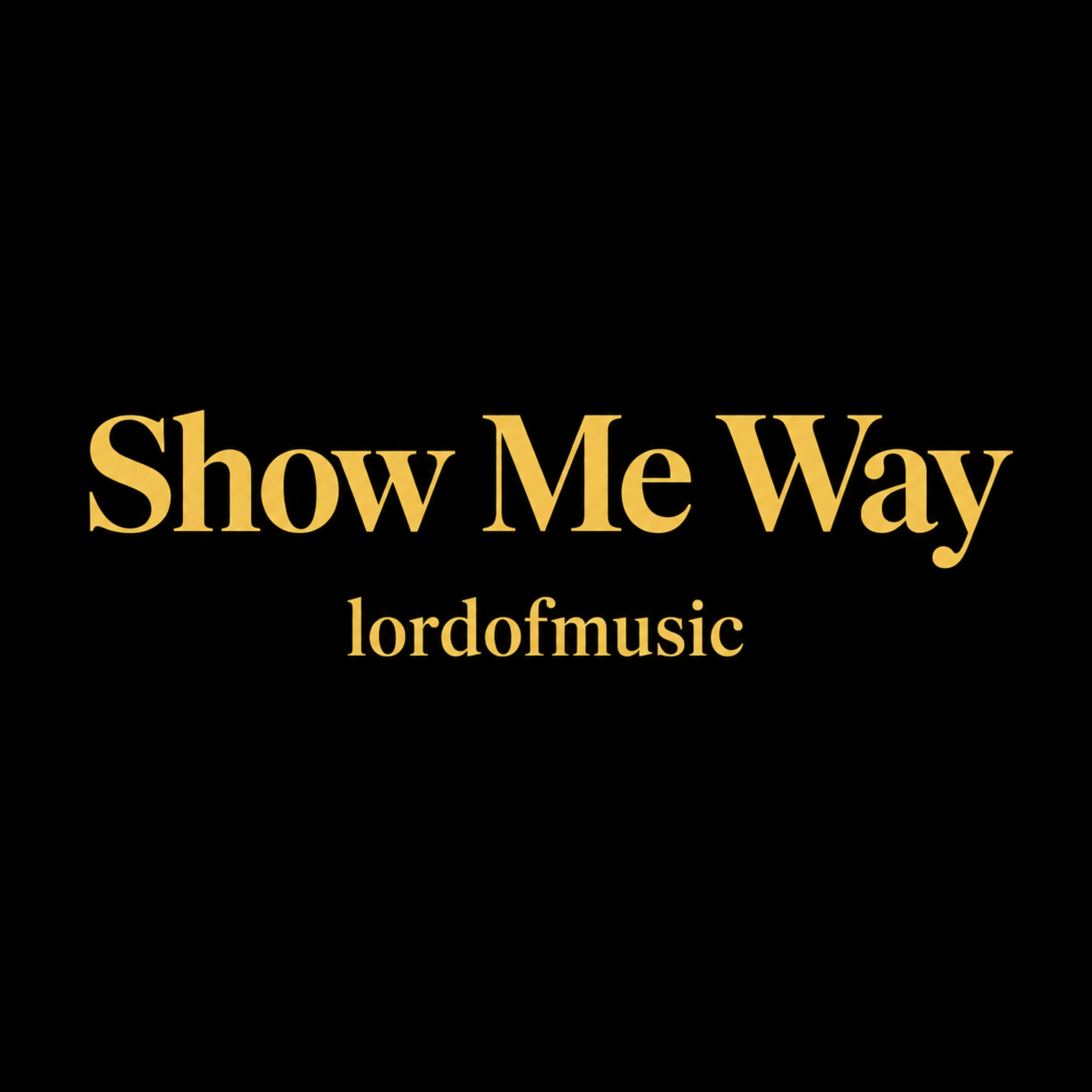 Show Me Way by Lordofmusic cover art