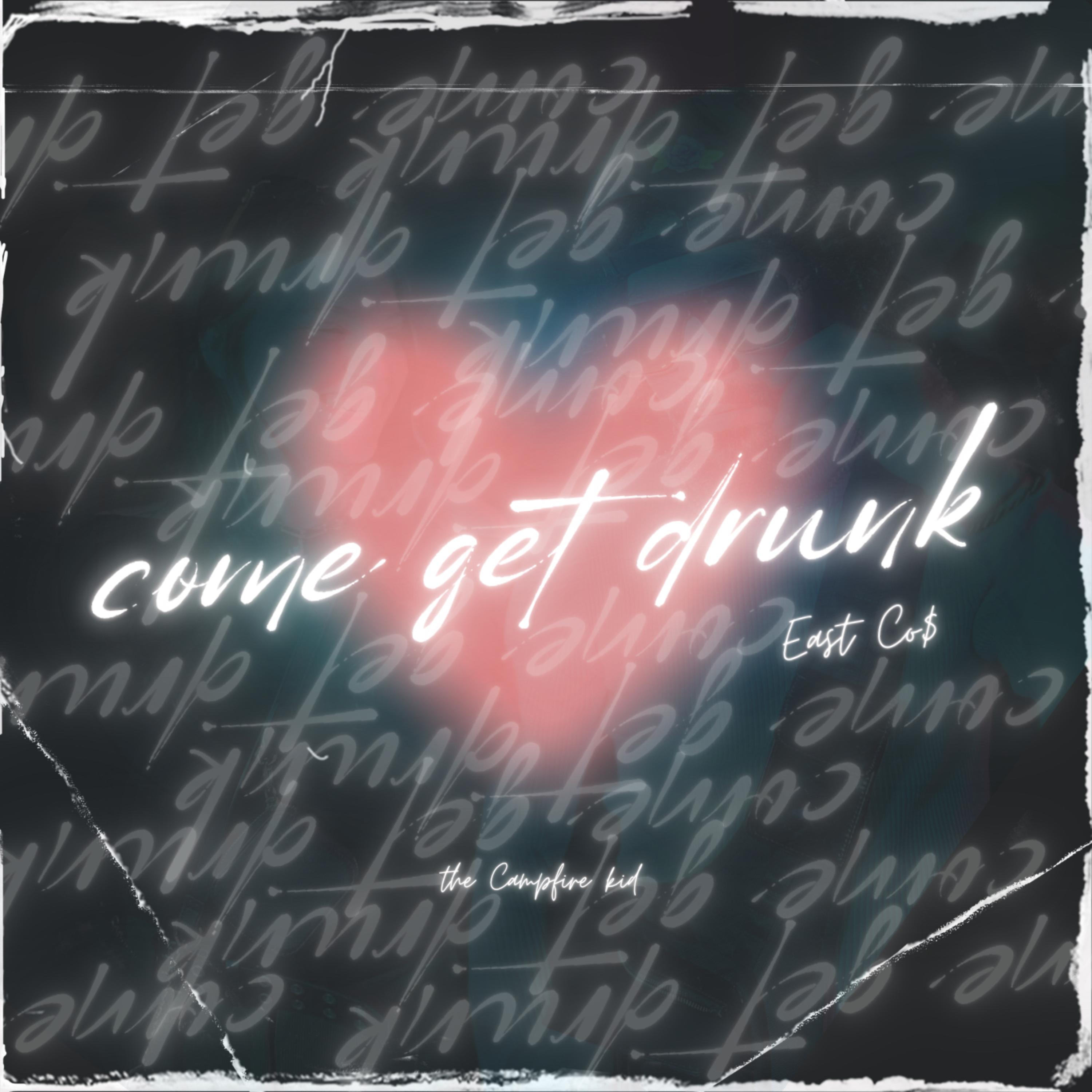 Come Get Drunk by East Co$ cover art