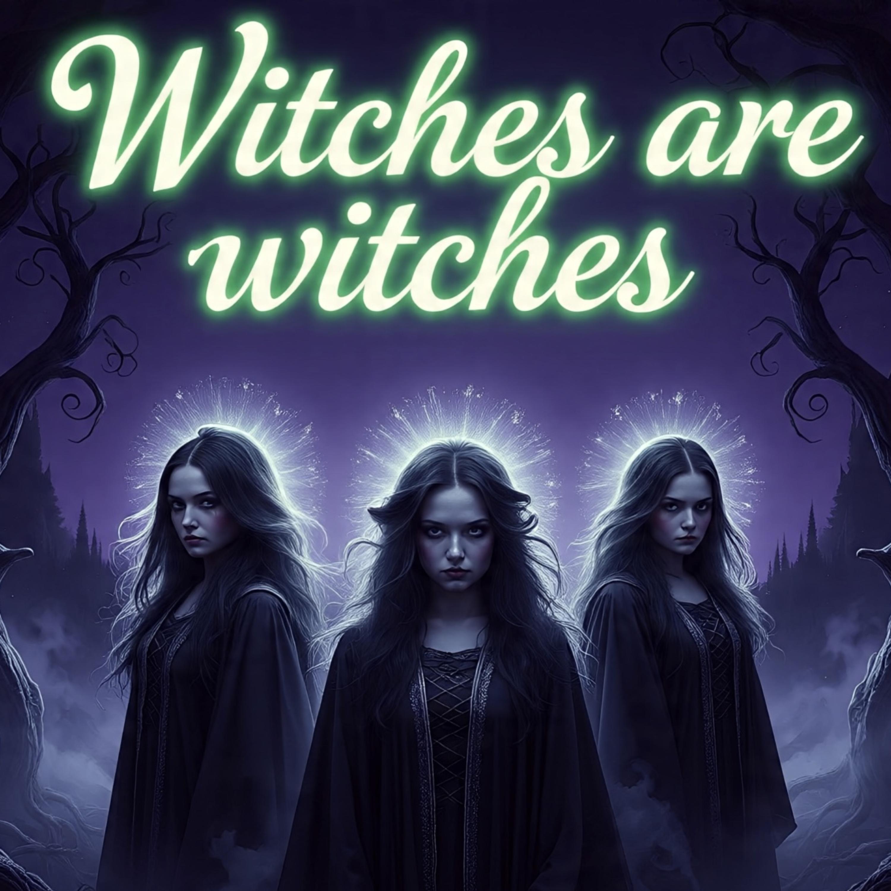 Witches are witches artwork