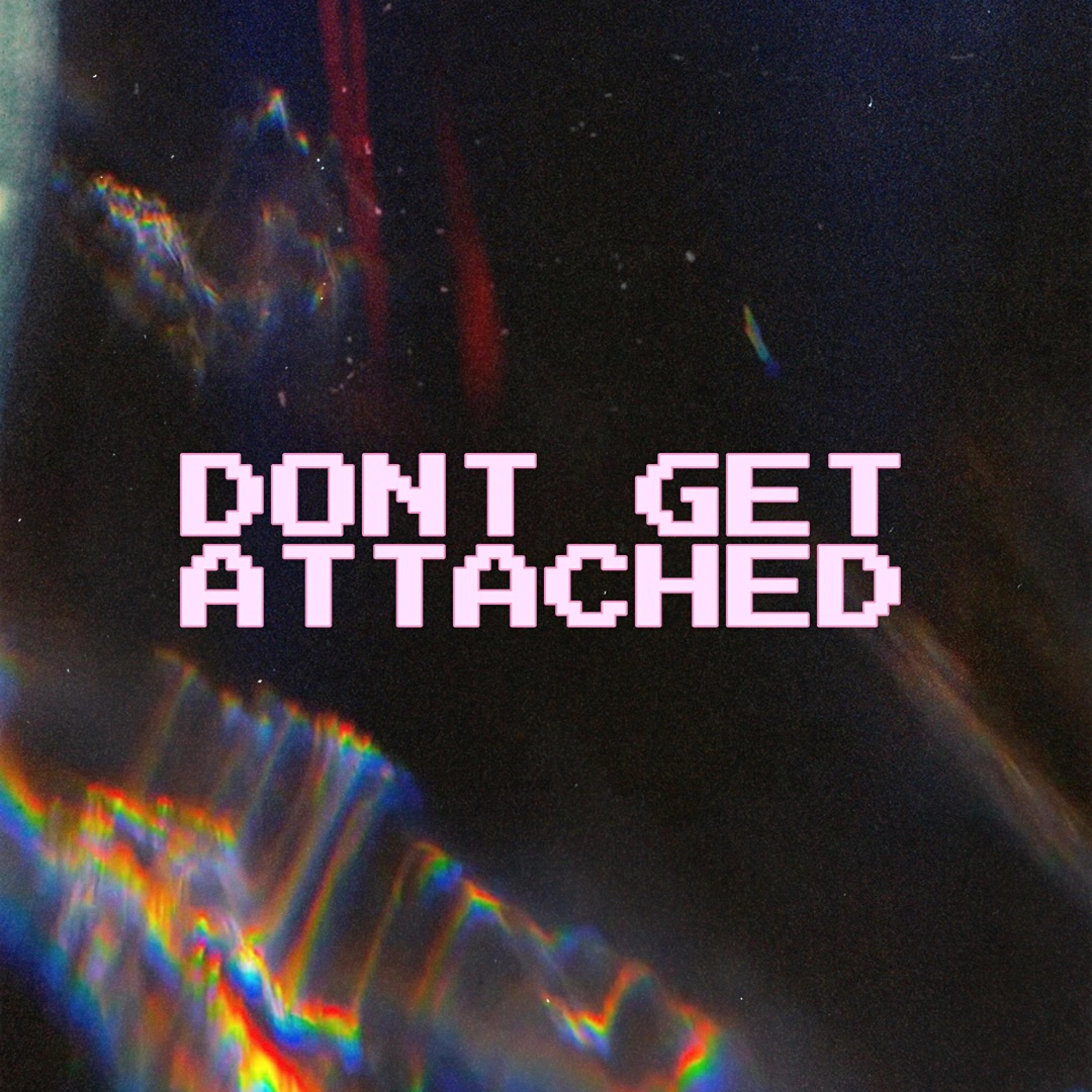 Don’t Get Attached artwork