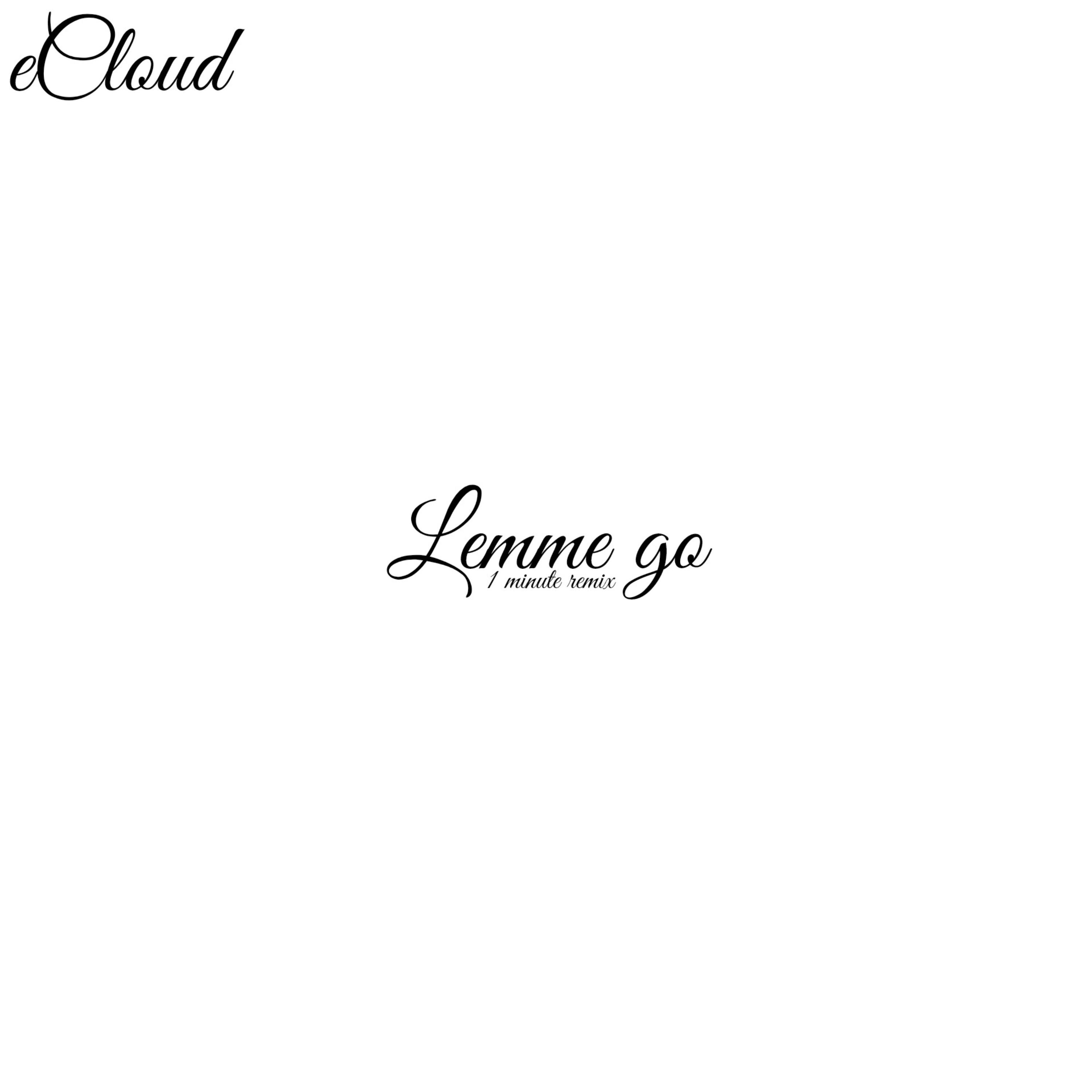 LEMME GO (Remix) by eCloud cover art