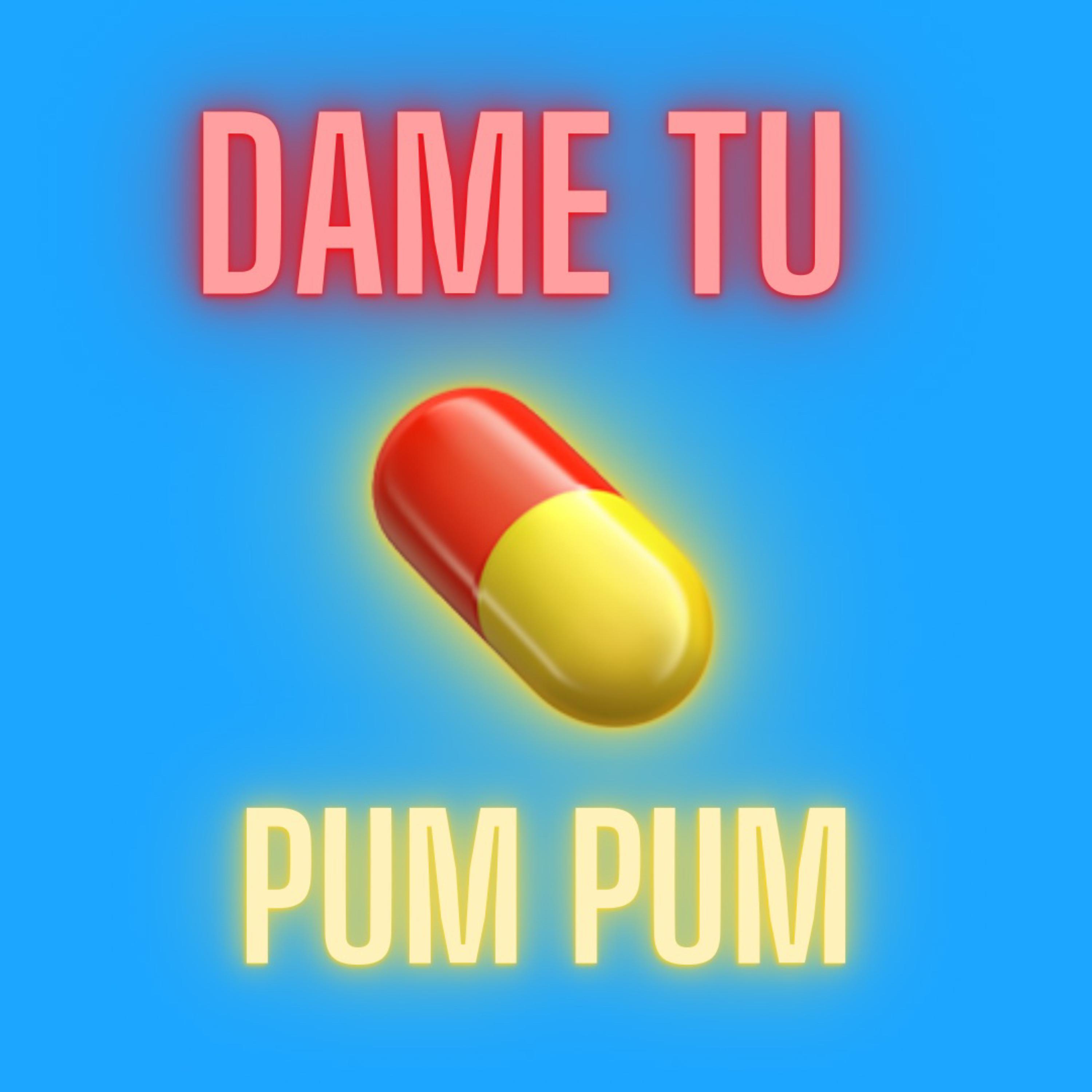 Dame Tu Pum Pum artwork