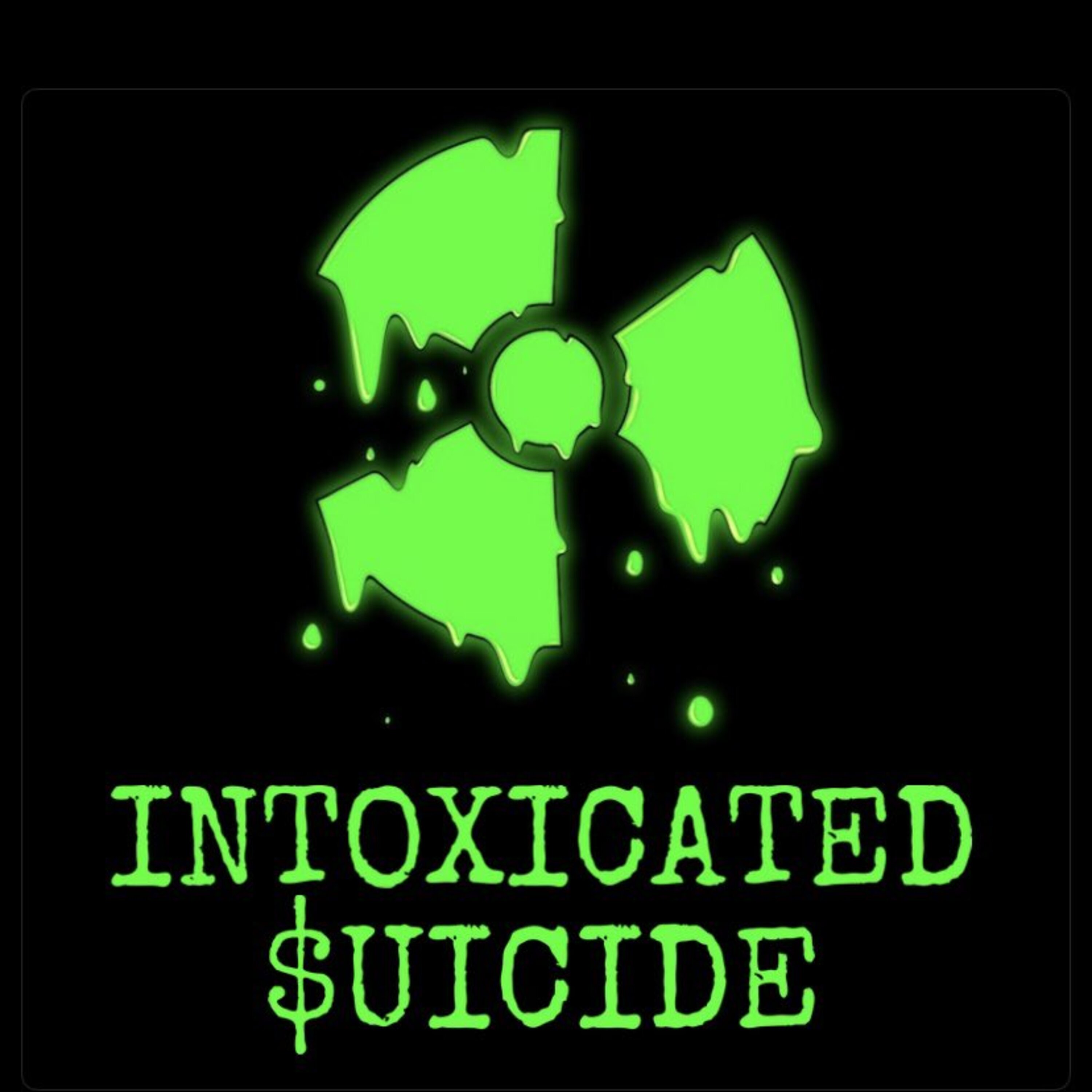 INTOXICATED $UICIDE artwork
