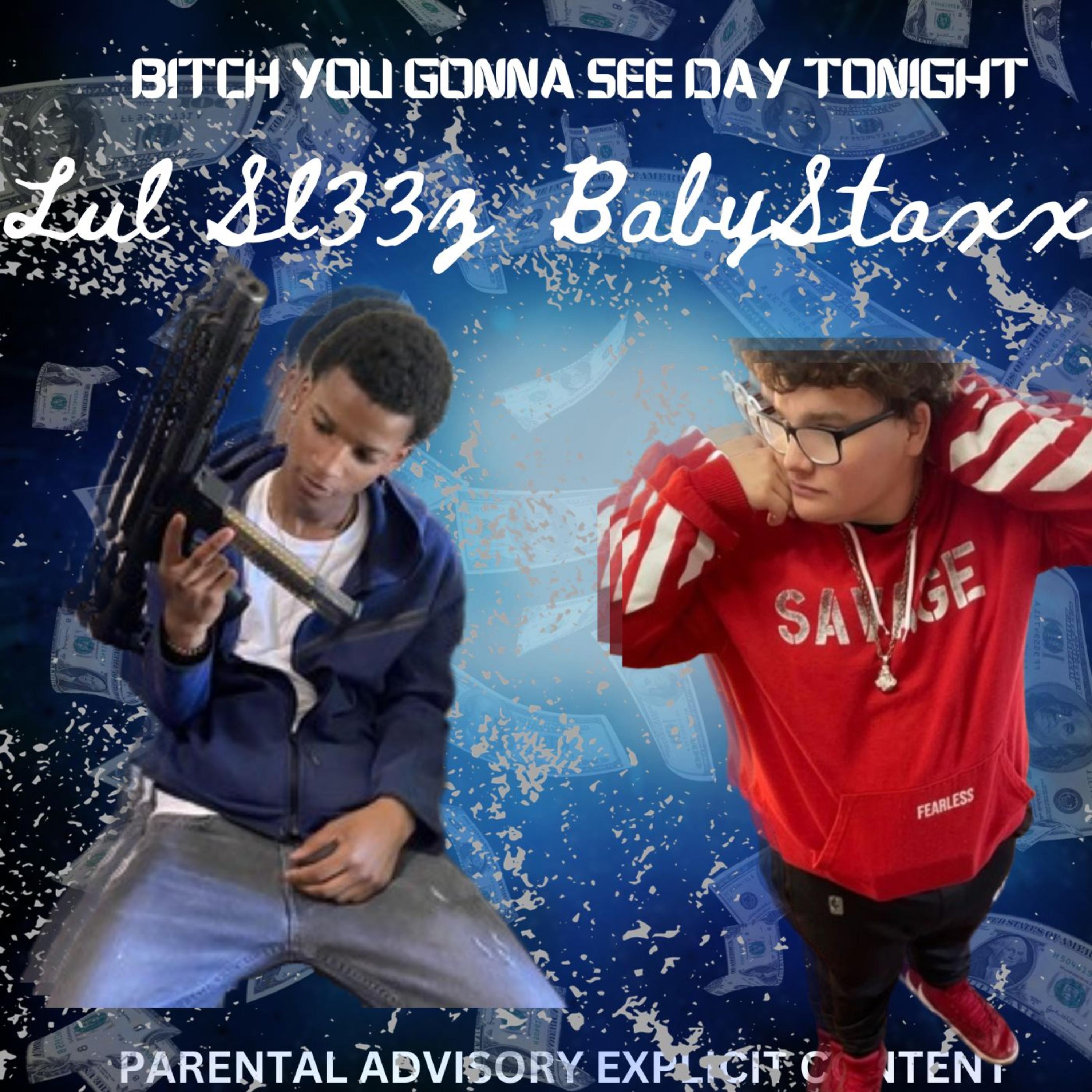 Bitch You Gonna See Day Tonight artwork