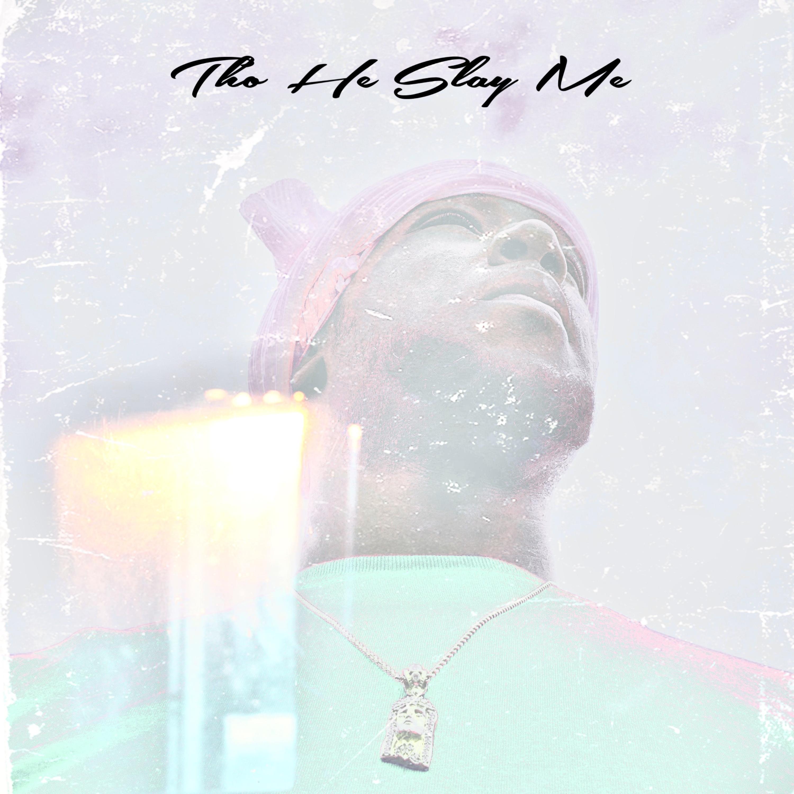 Tho He Slay Me artwork