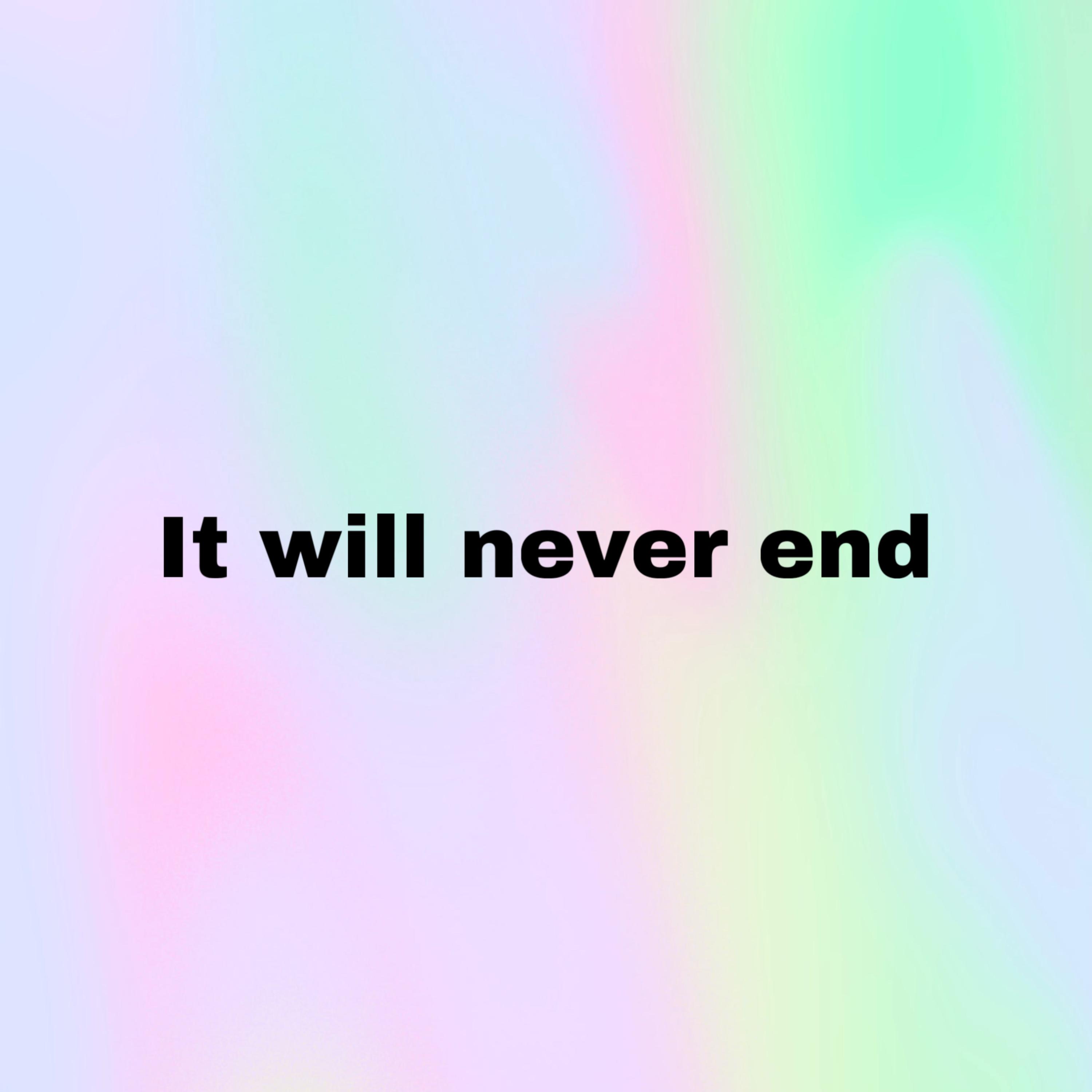 It Will Never End artwork