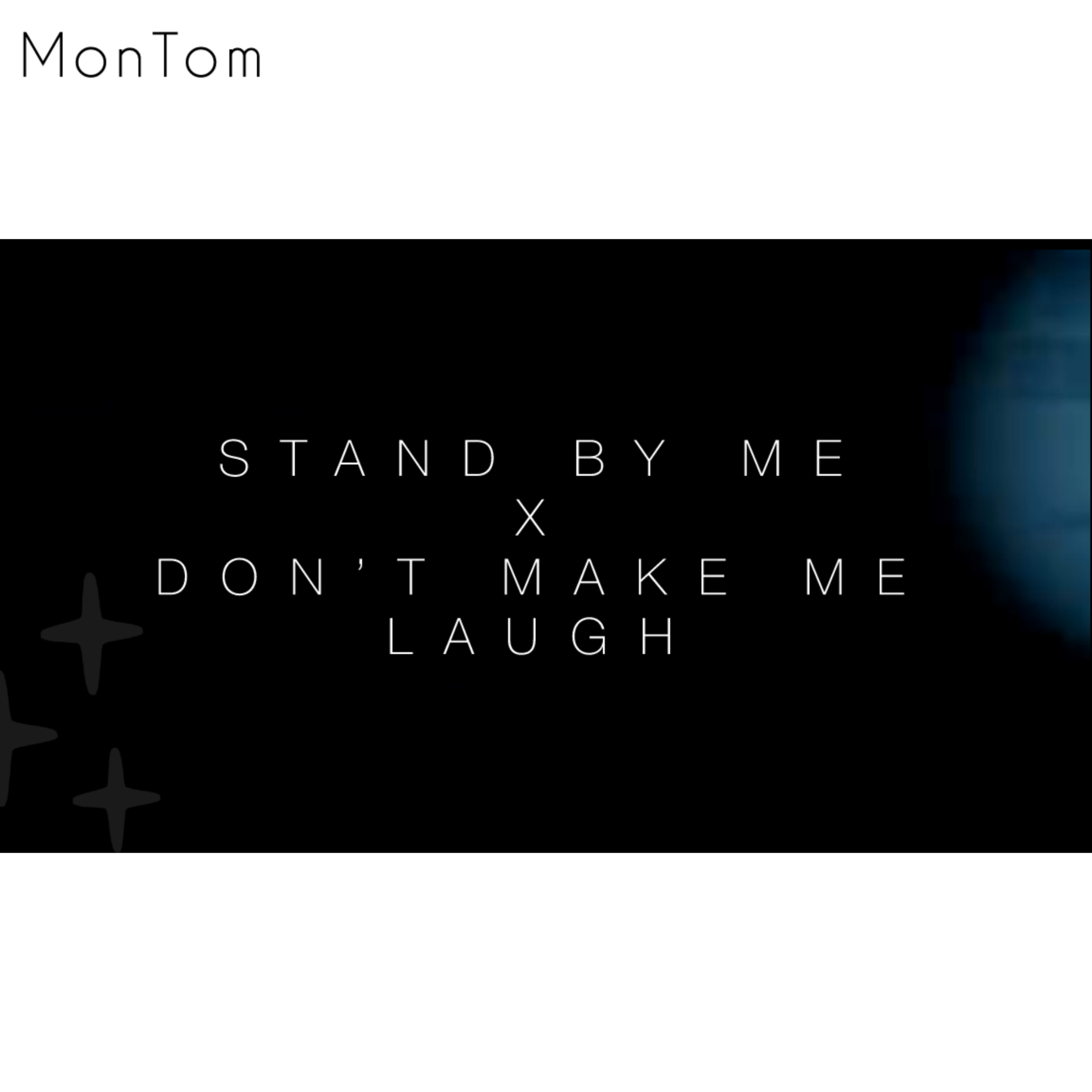 Stand By Me x Don't Make Me Laugh artwork