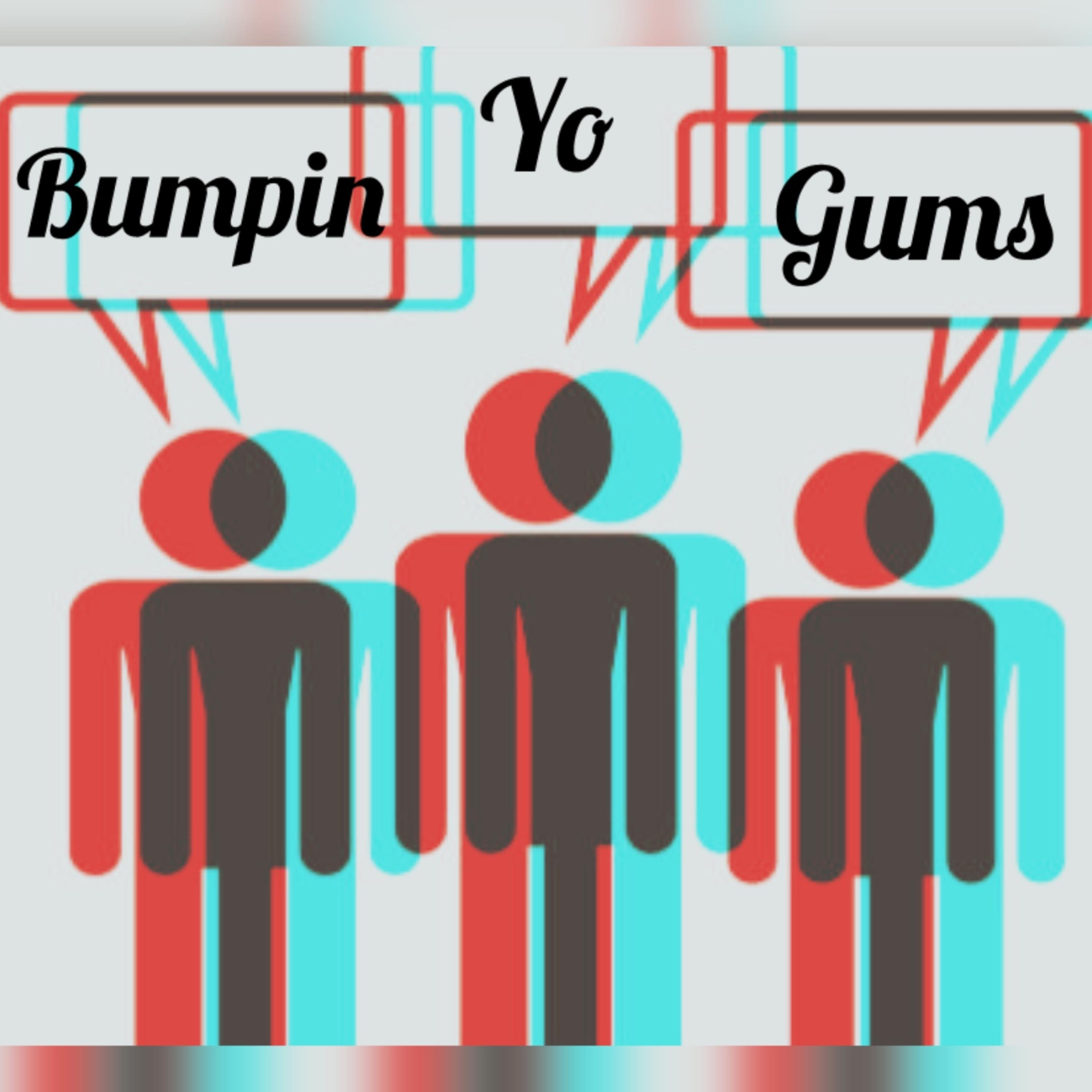 Bumpin Yo Gums artwork