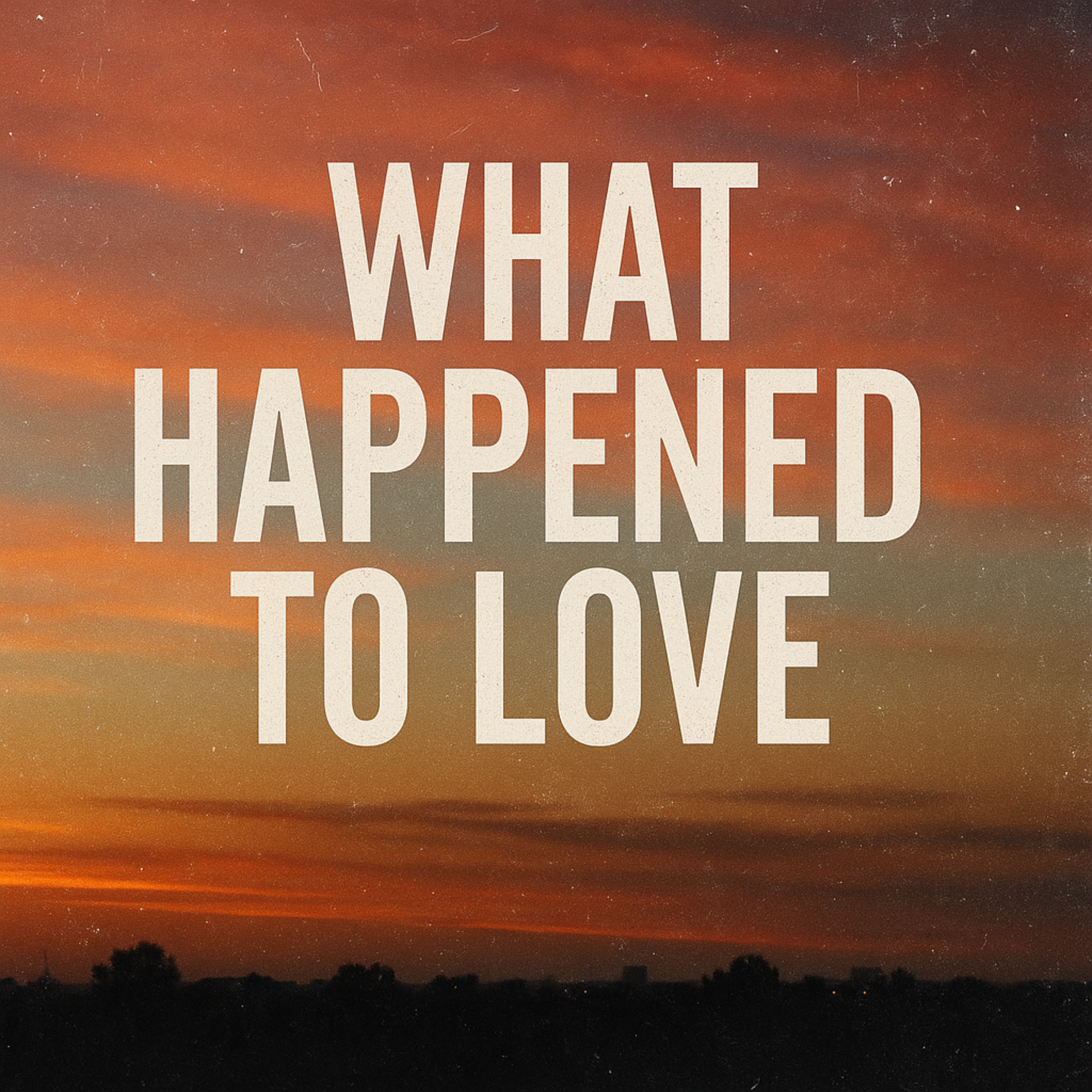 WHAT HAPPENED TO LOVE artwork