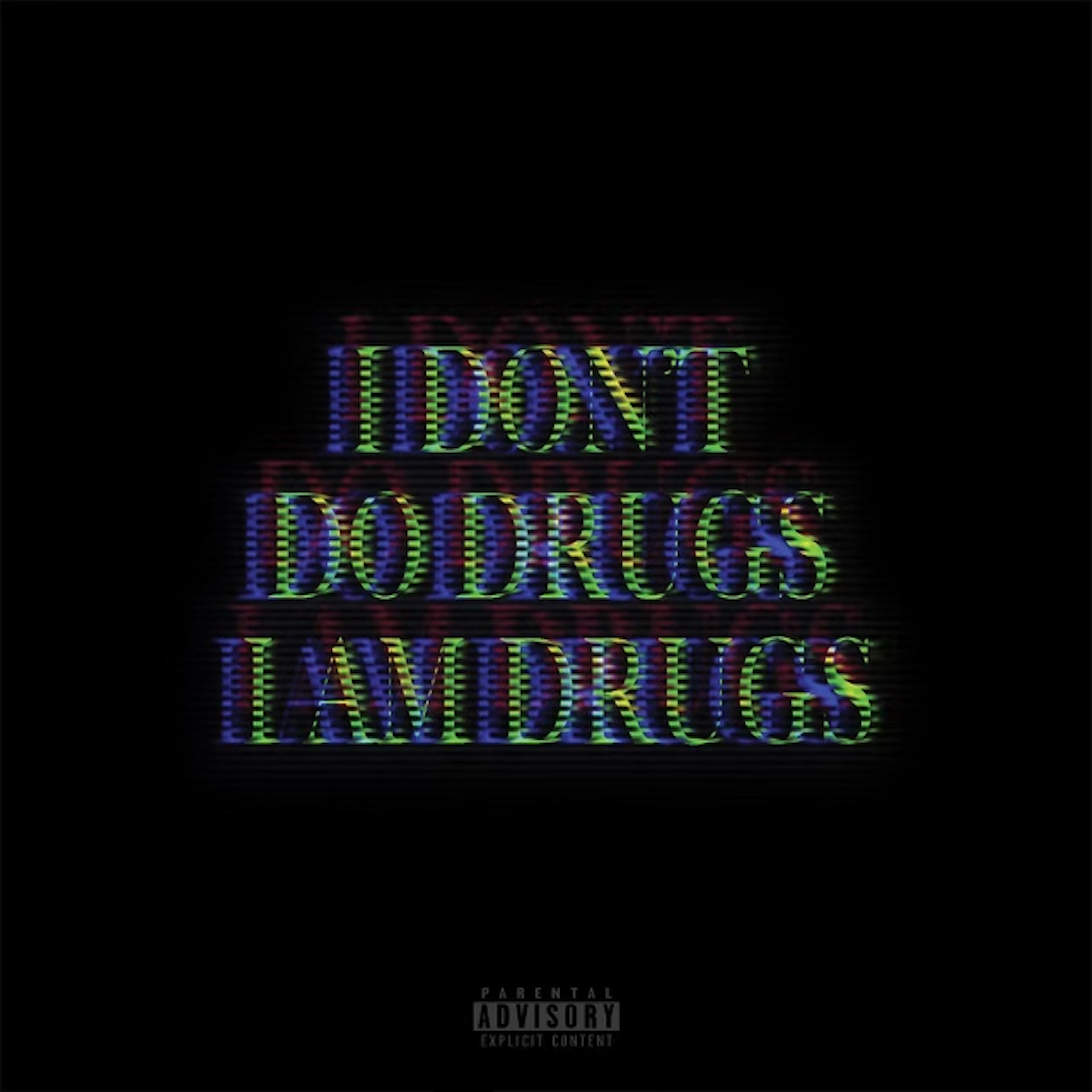 I DONT DO DRUGS I AM DRUGS artwork
