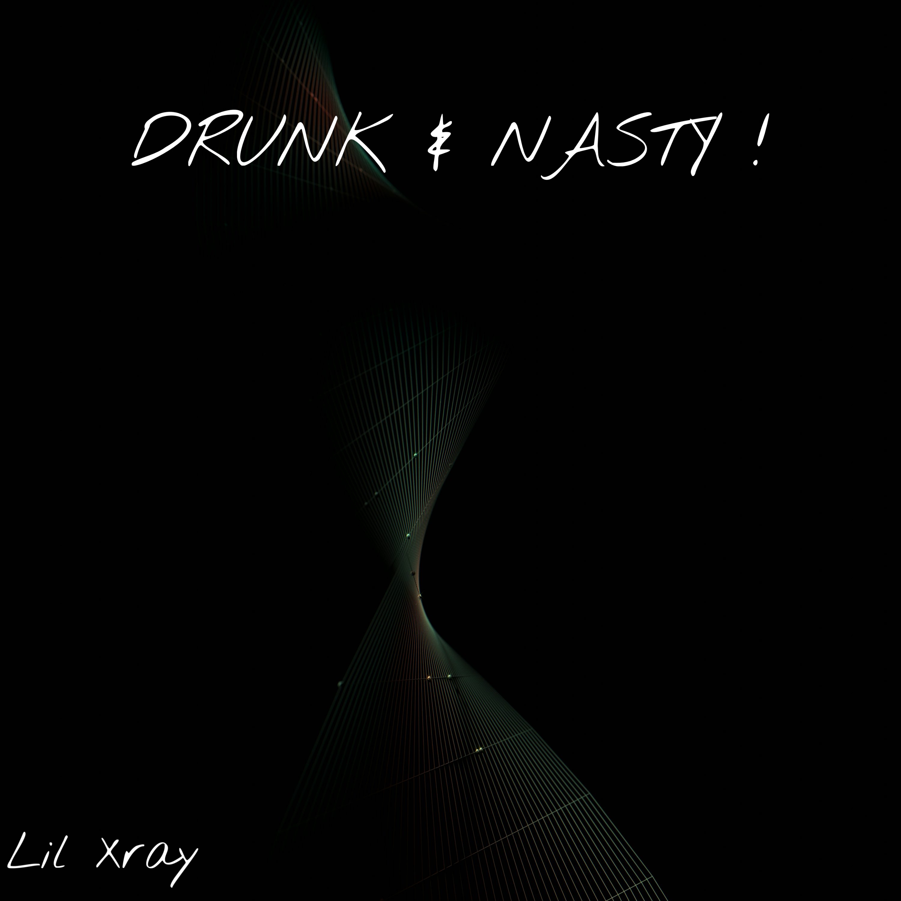DRUNK & NASTY ! artwork