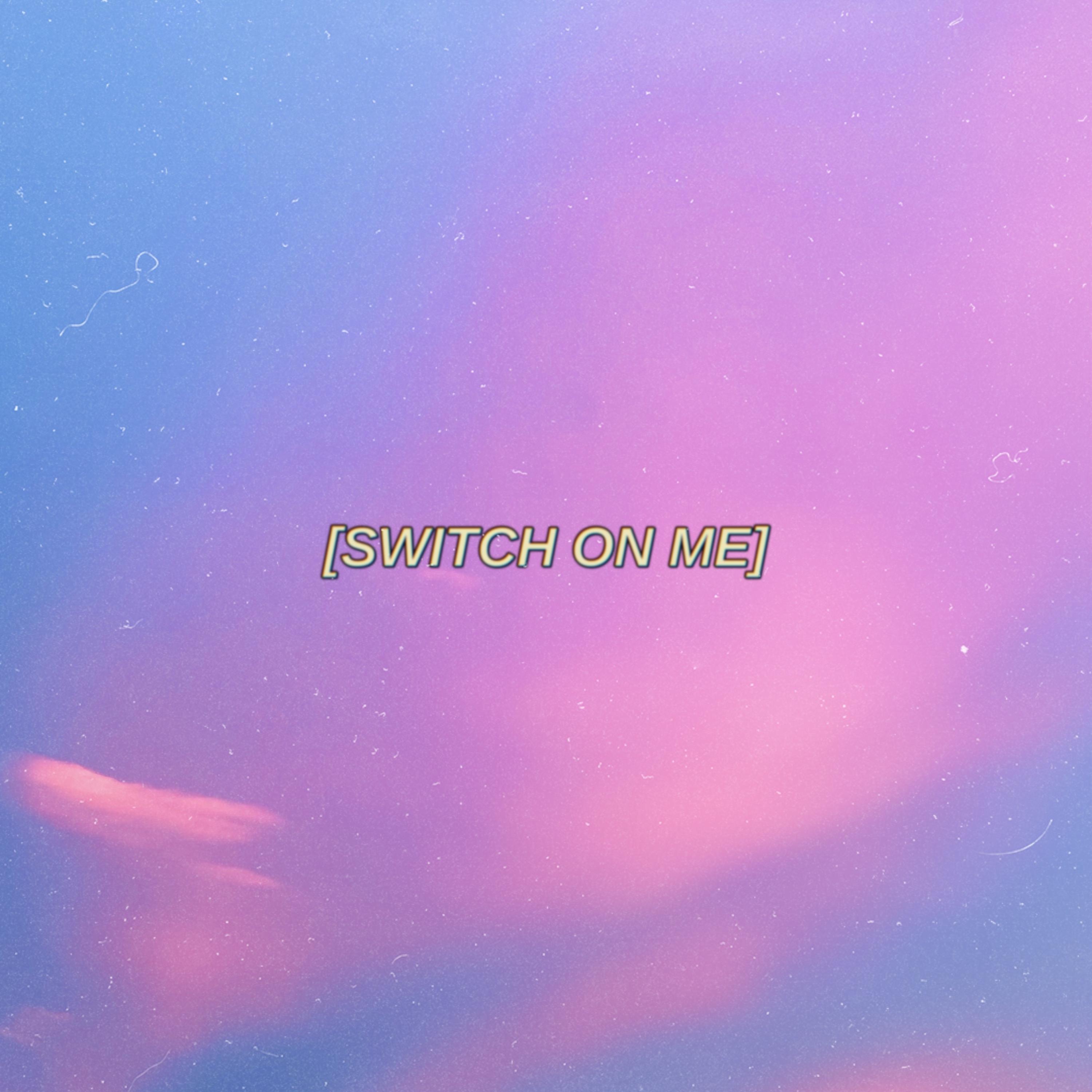 Switch On Me artwork