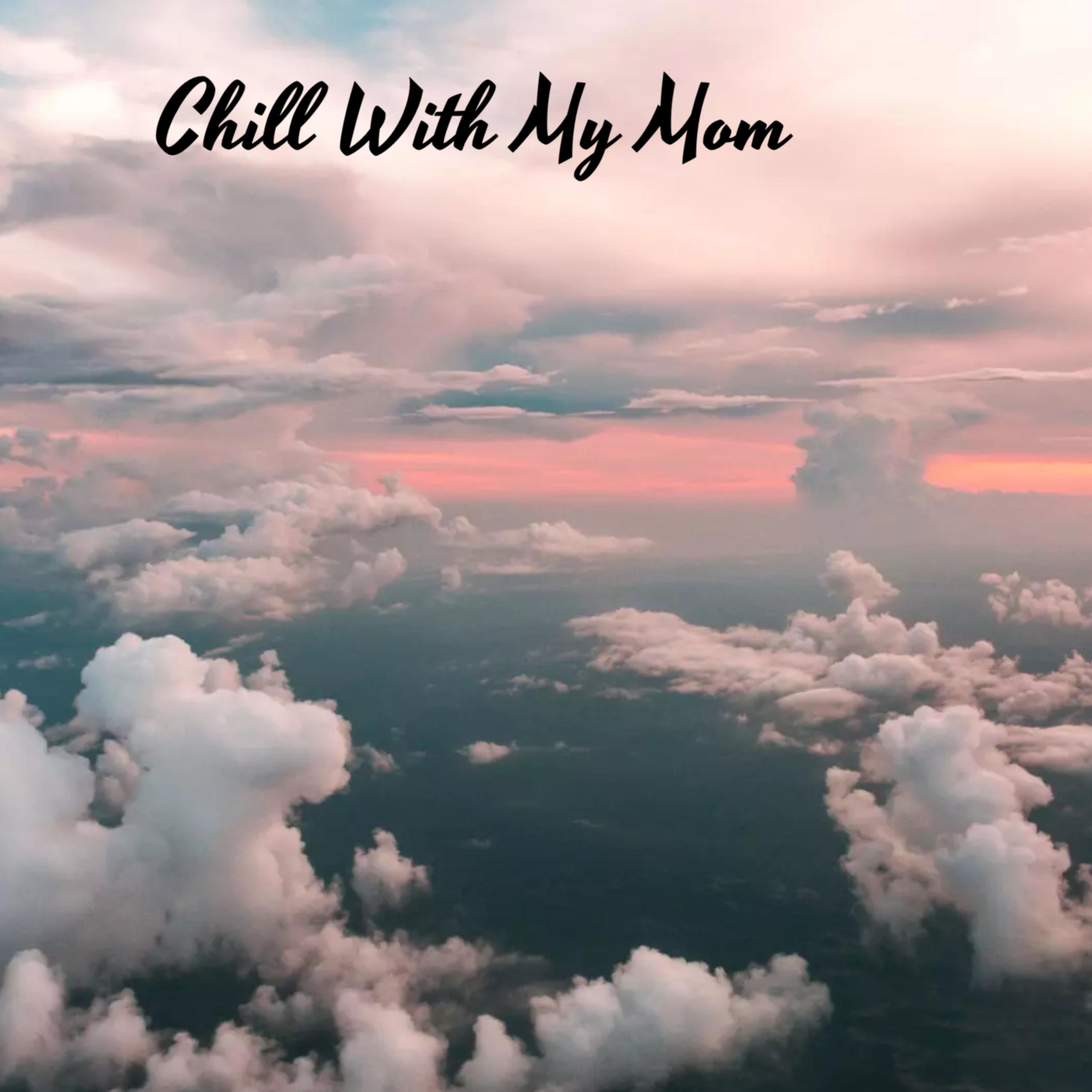 Chill With My Mom artwork