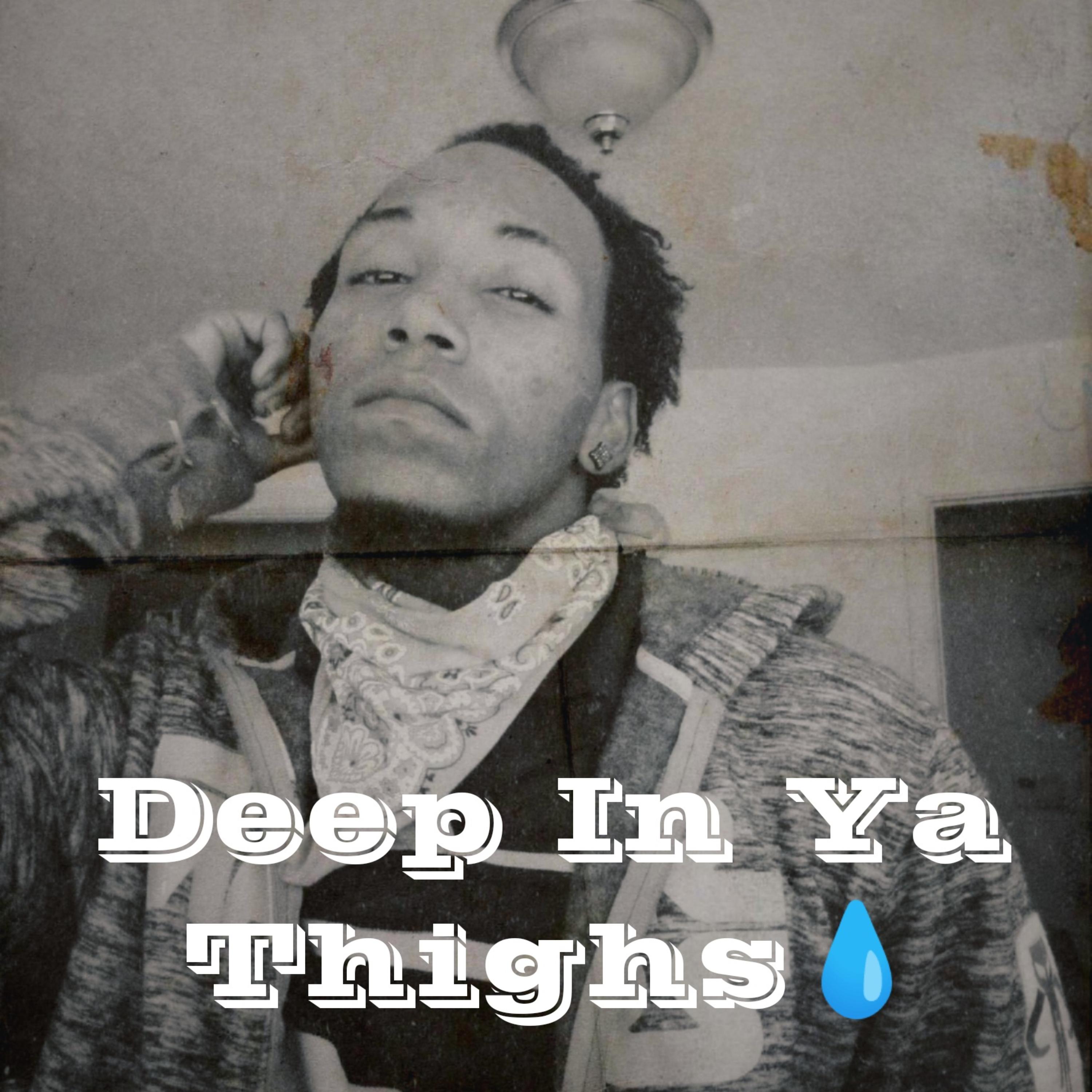 Deep In Ya Thighs artwork