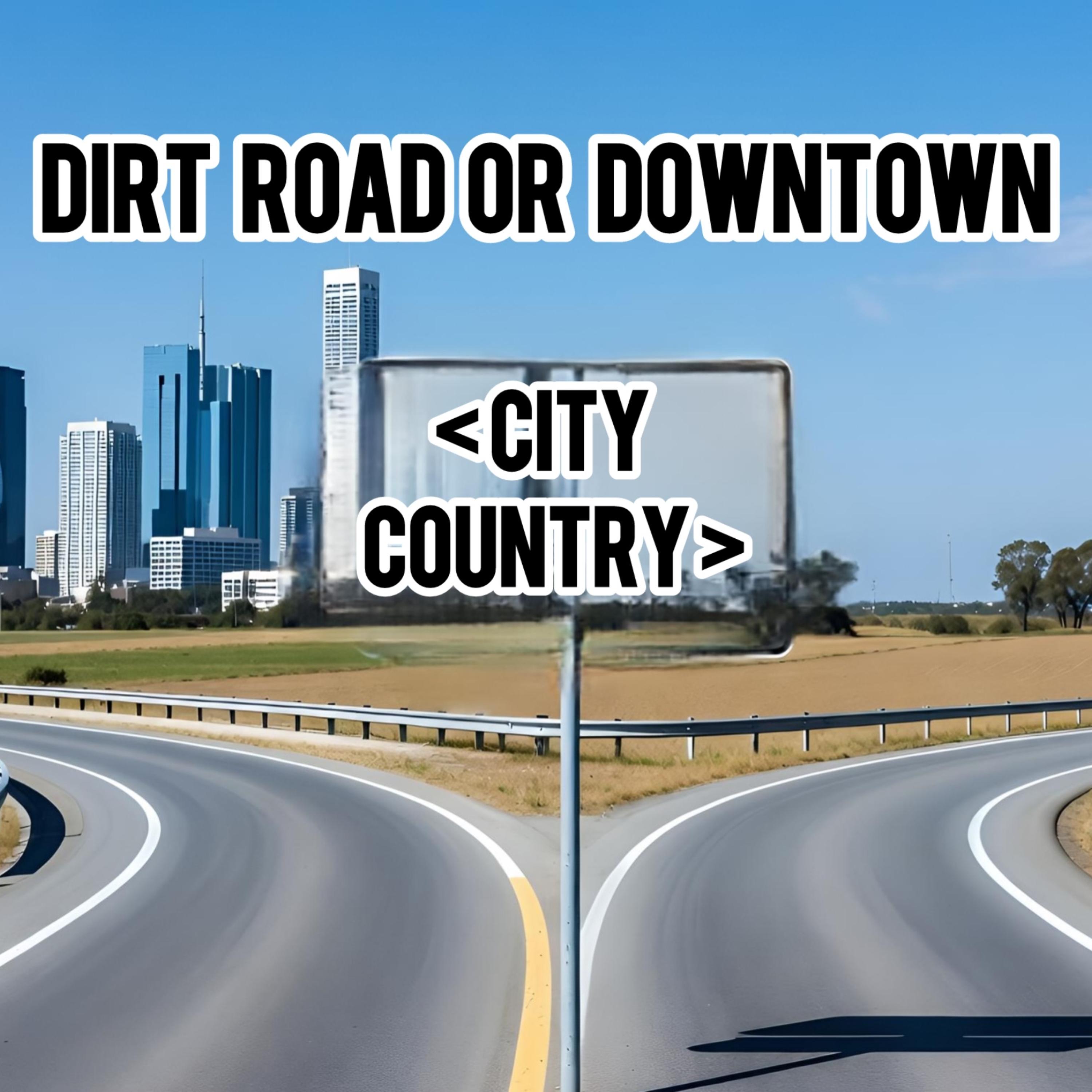 Dirt Road Or Downtown artwork