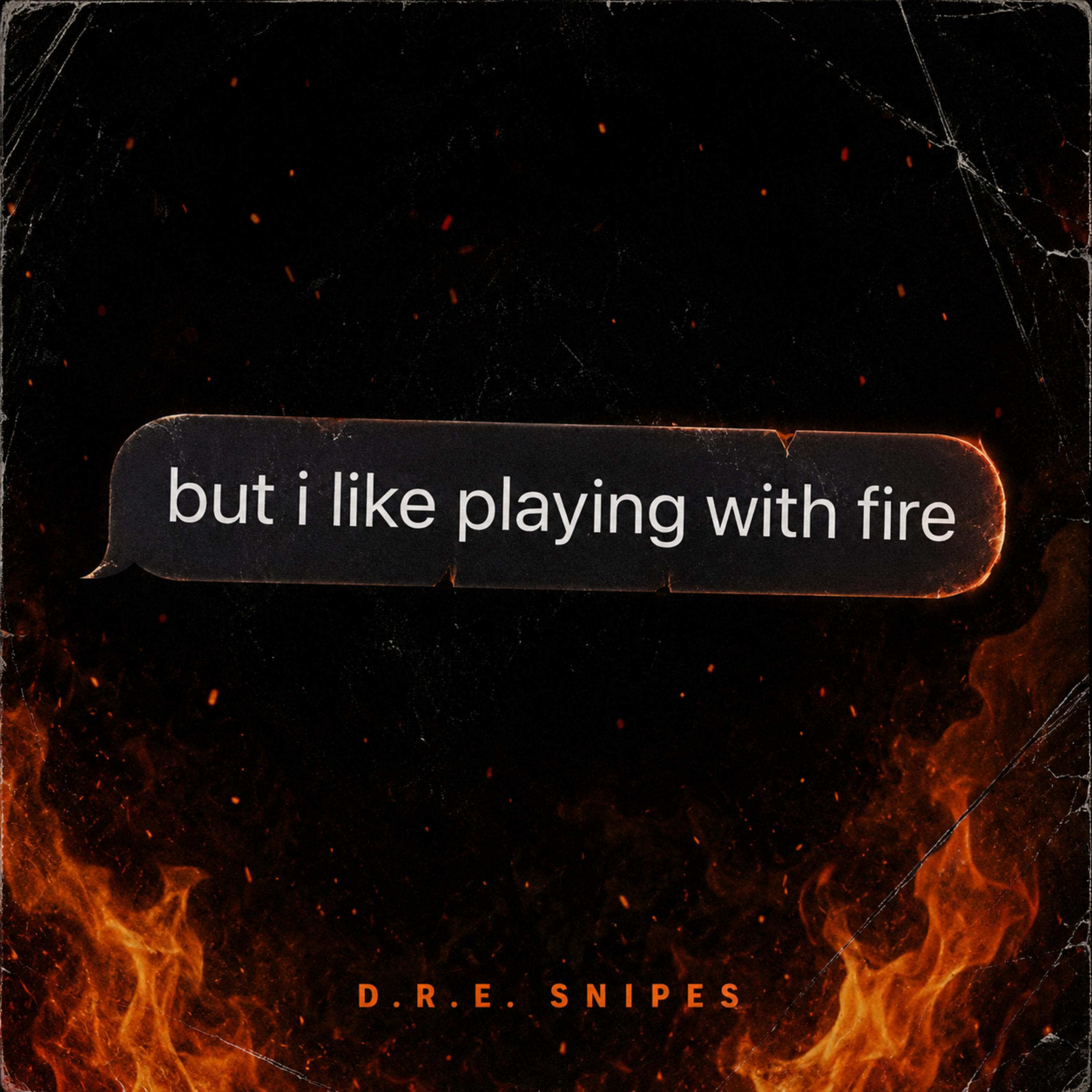 Playing With Fire by D.R.E. Snipes cover art