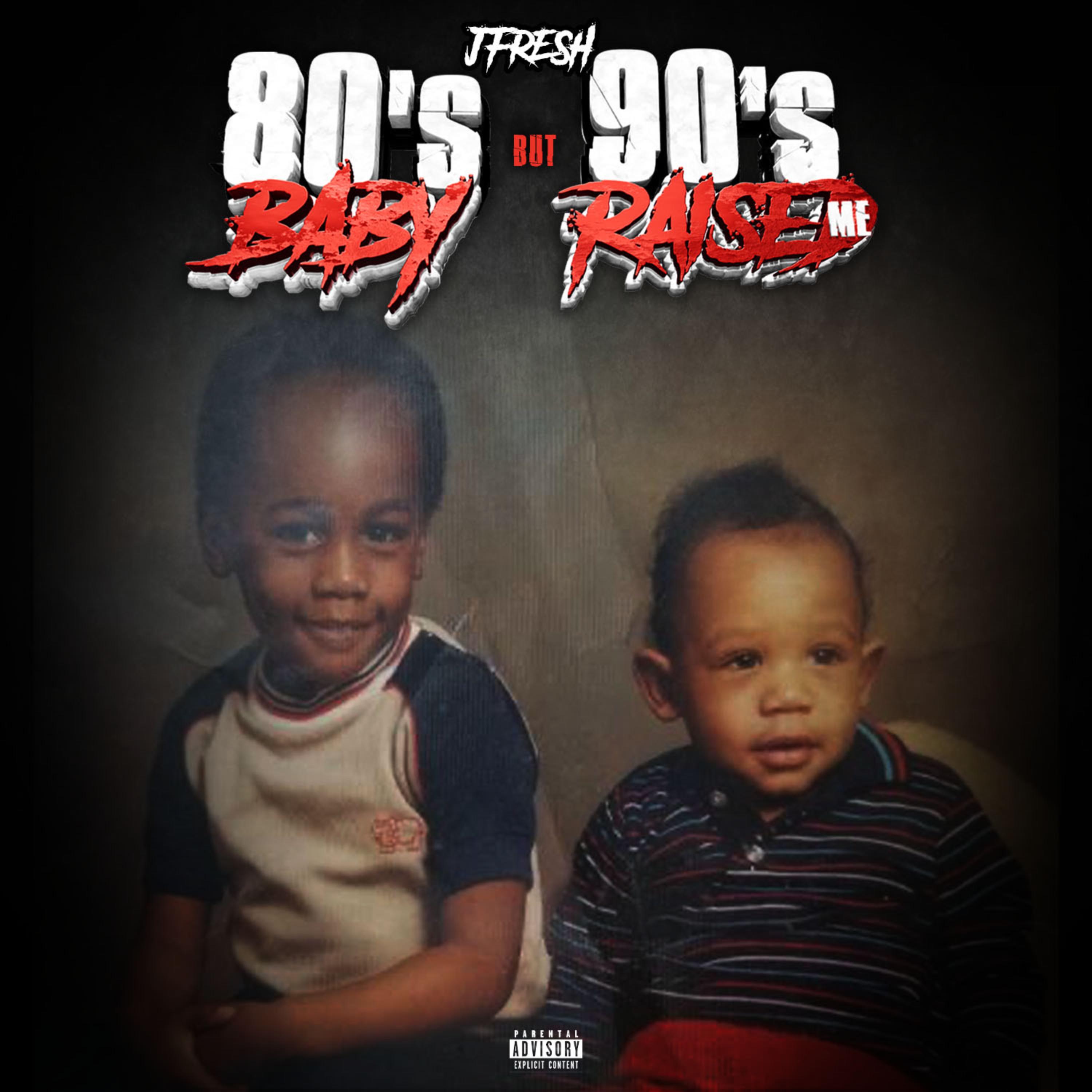 80’s Baby but The 90’s Raised Me artwork