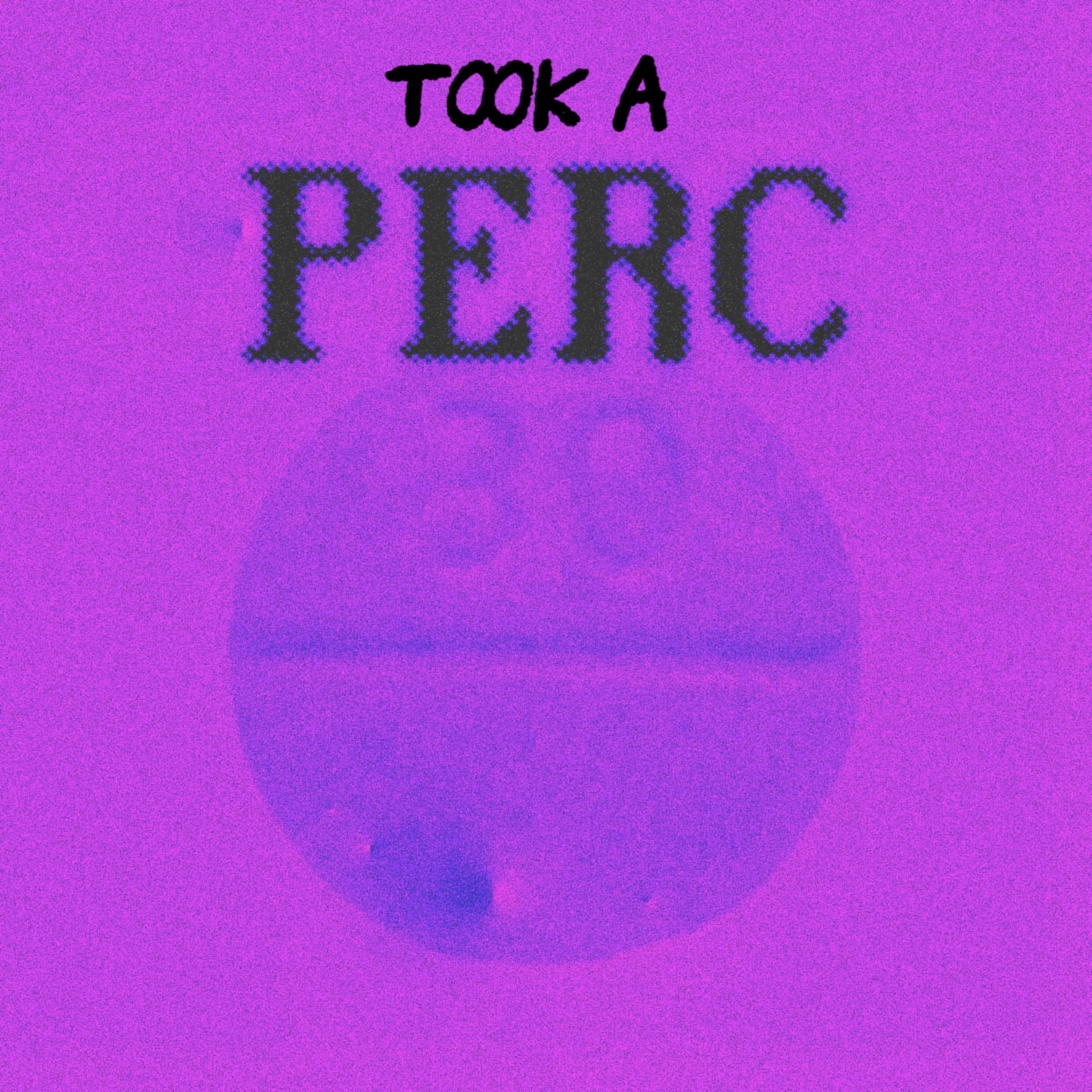 TOOK A PERC artwork