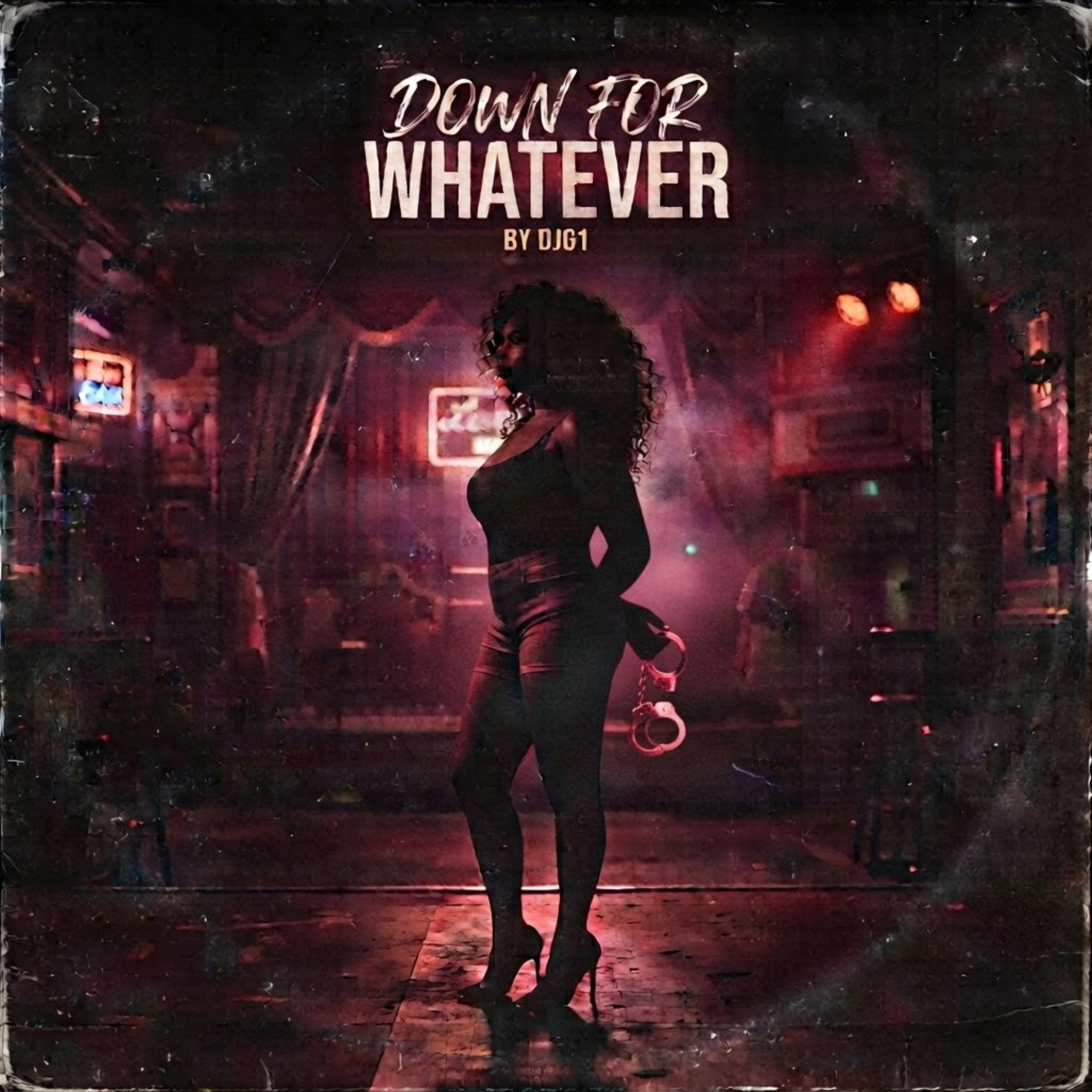 DOWN FOR WHATEVER by DJ G1 cover art