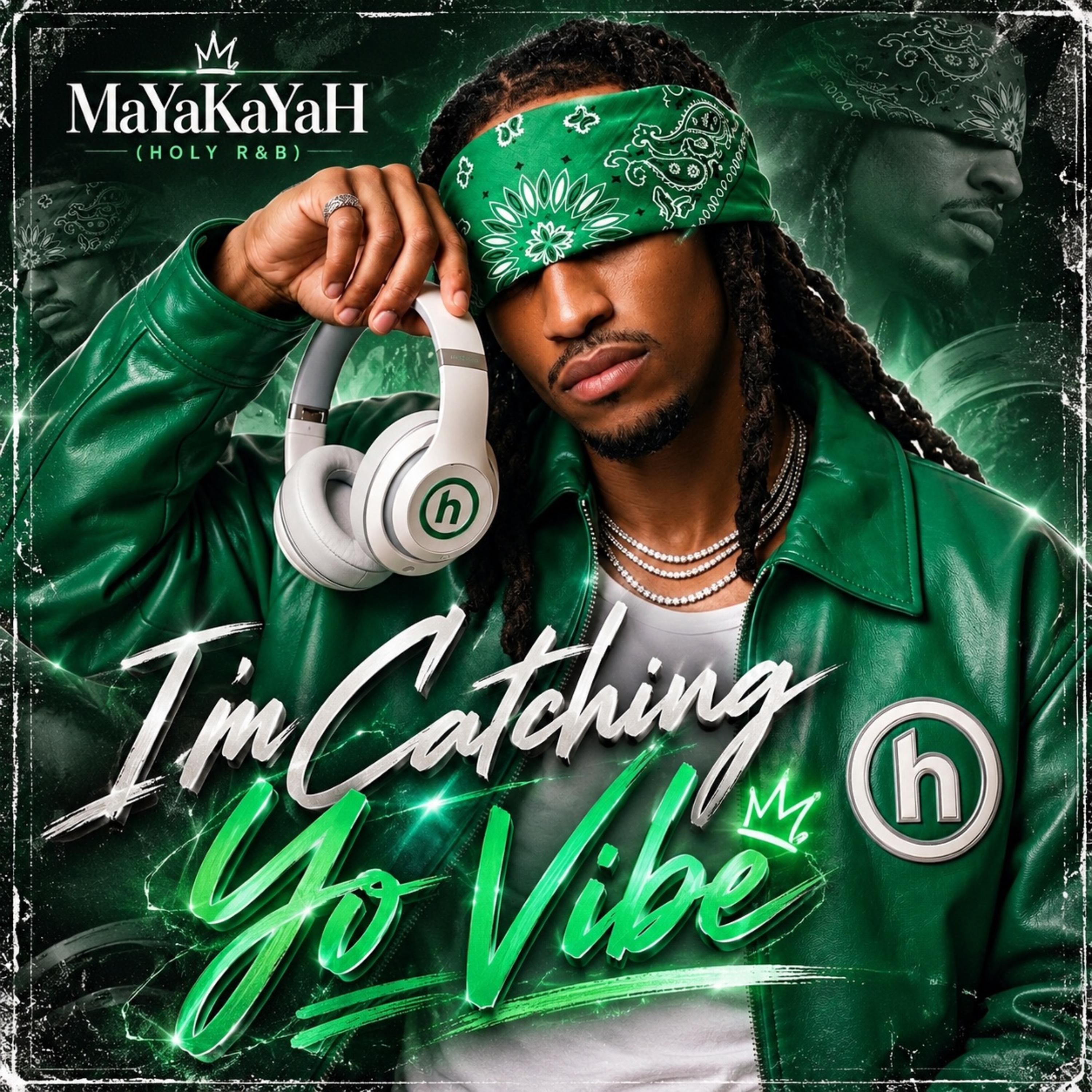 I’m Catching Yo Vibe by MaYaKaYaH cover art