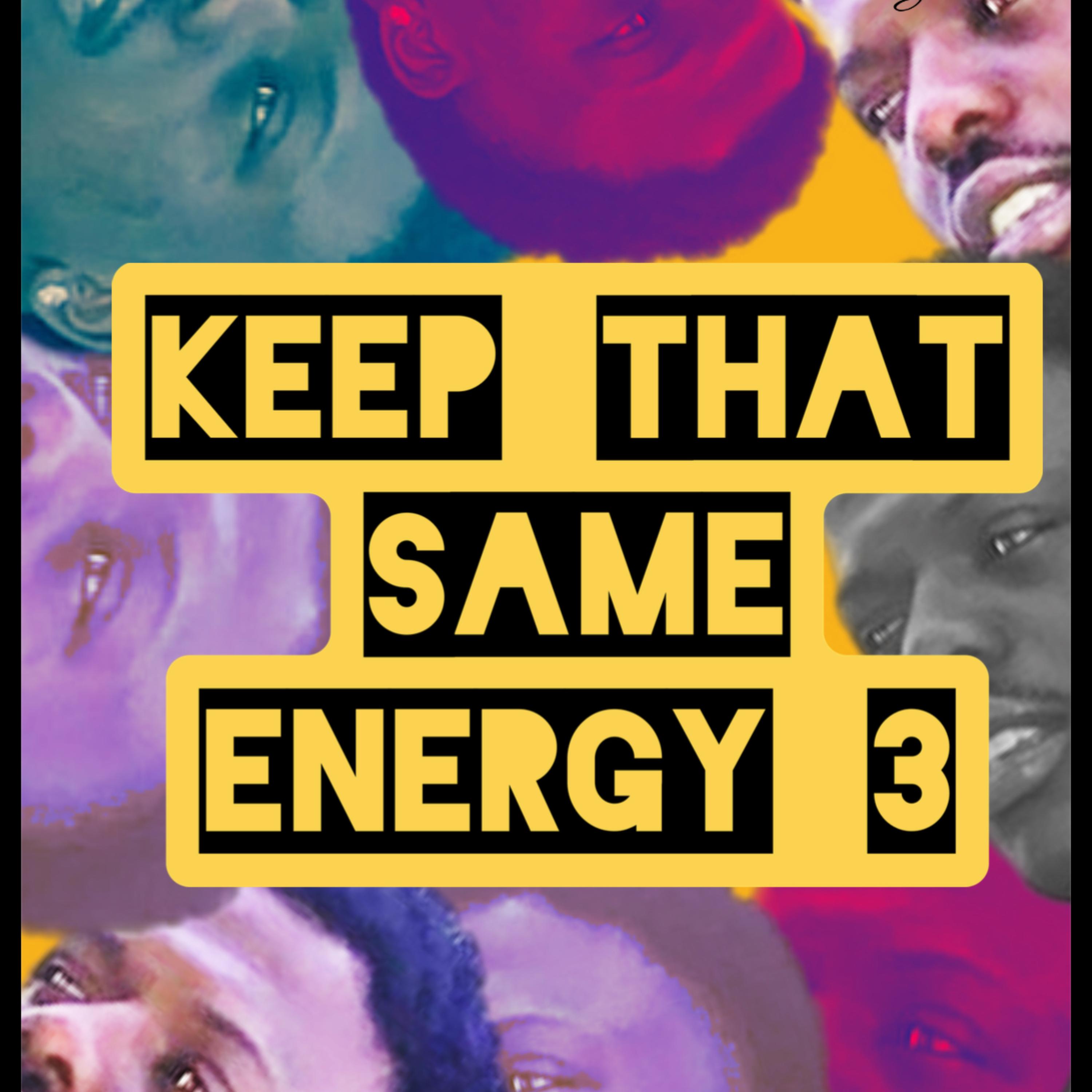 Keep That Same Energy 3 artwork