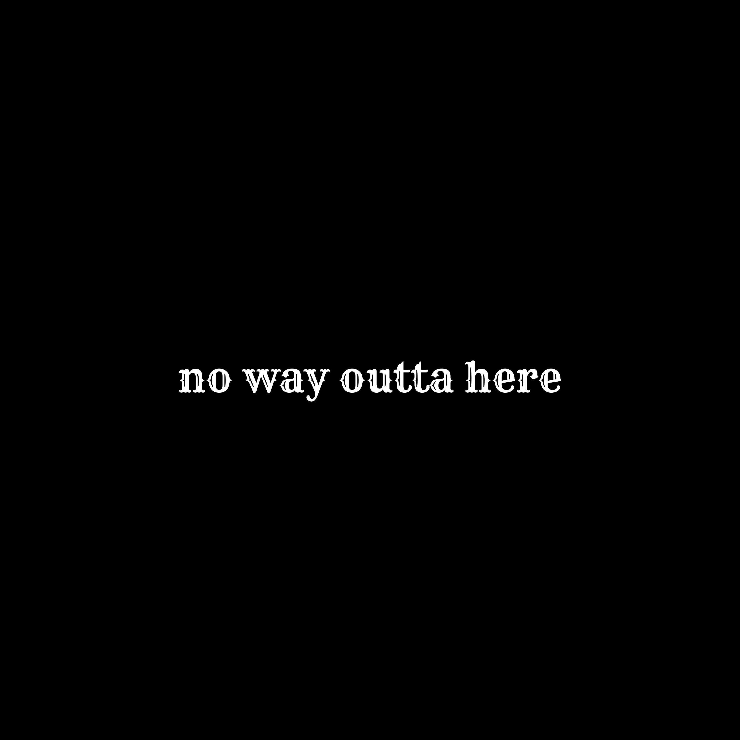 No Way Outta Here artwork