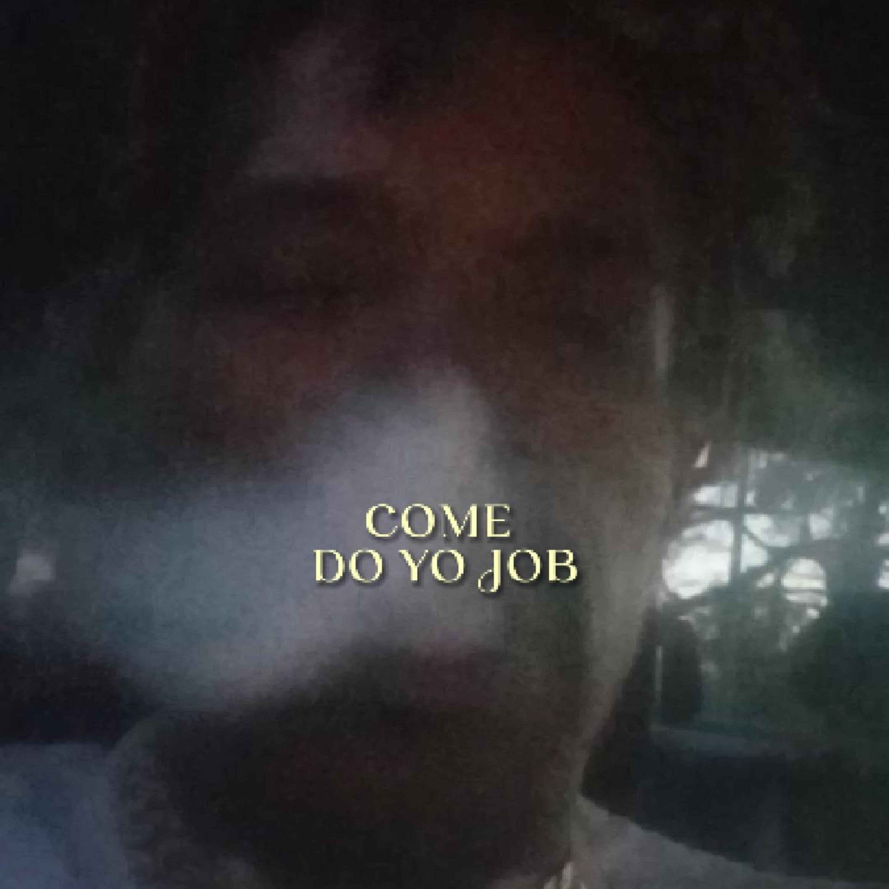 COME DO YO JOB artwork