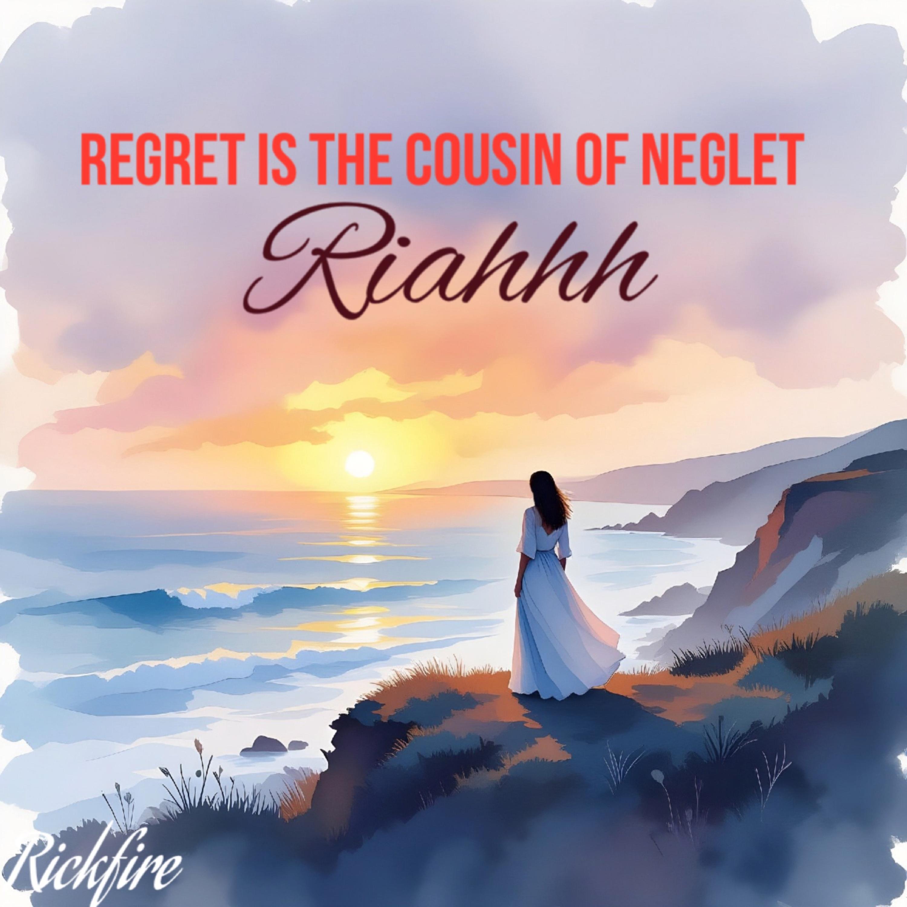 Regret Is The Cousin Of Neglect artwork