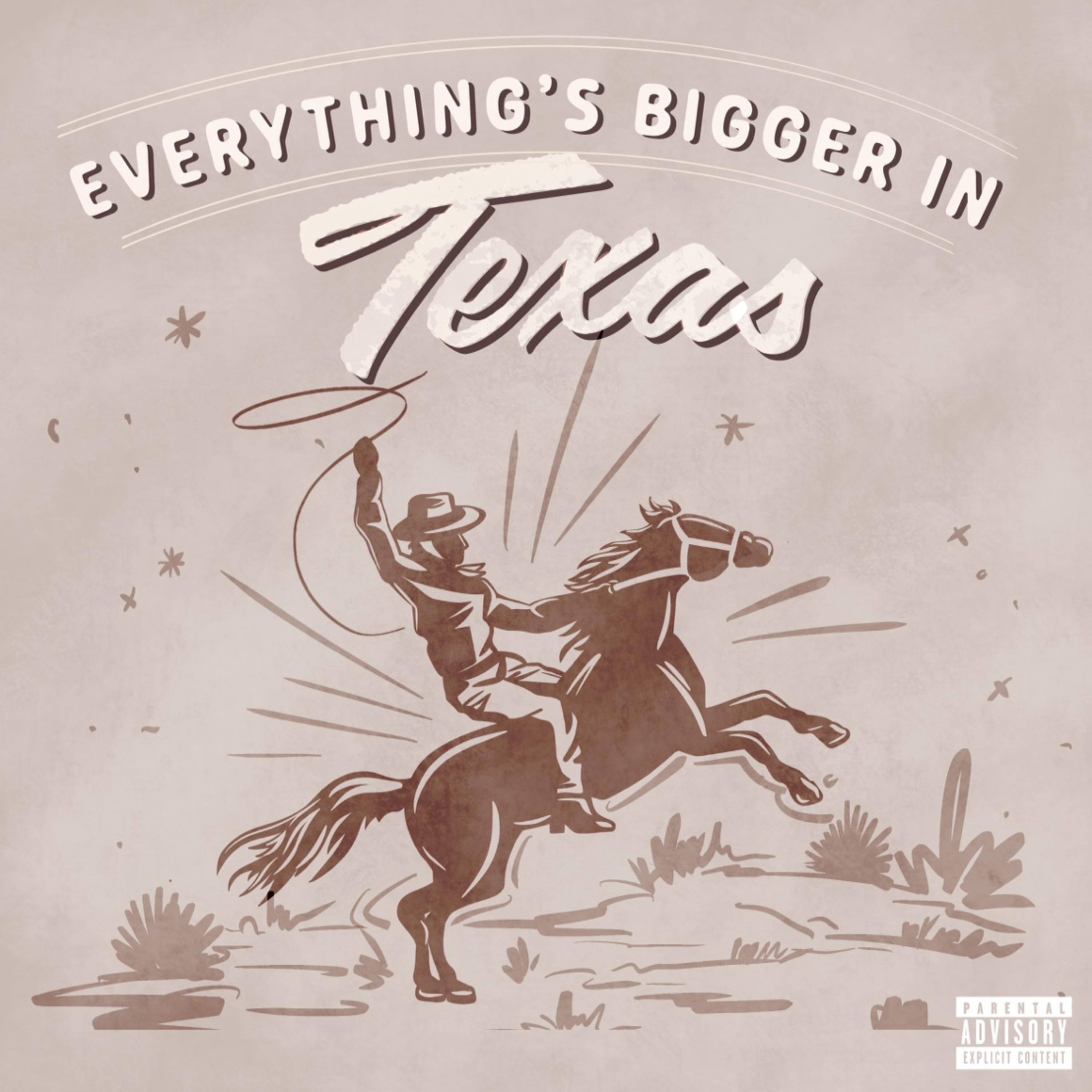 Everything's Bigger In Texas artwork