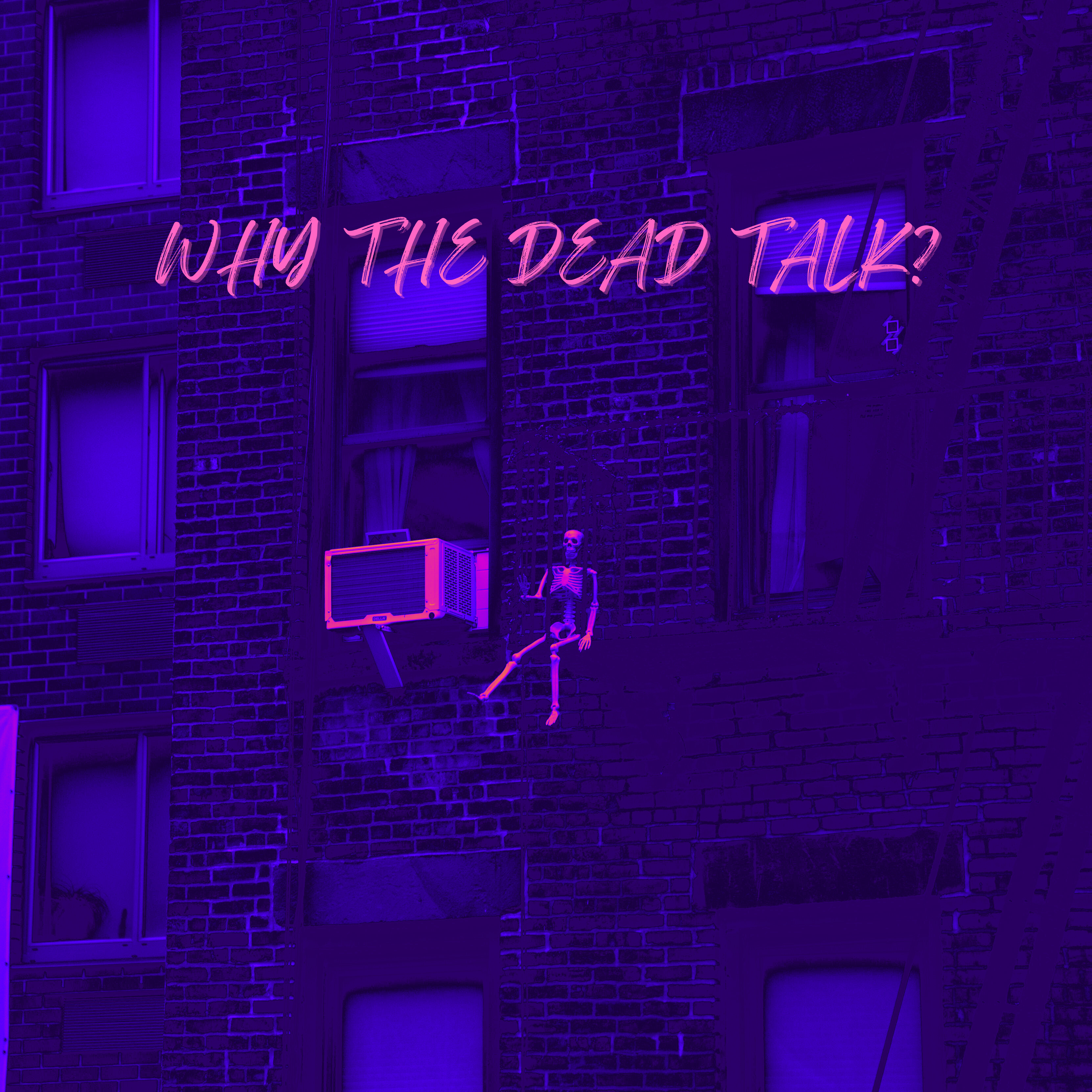 WHY THE DEAD TALK? artwork