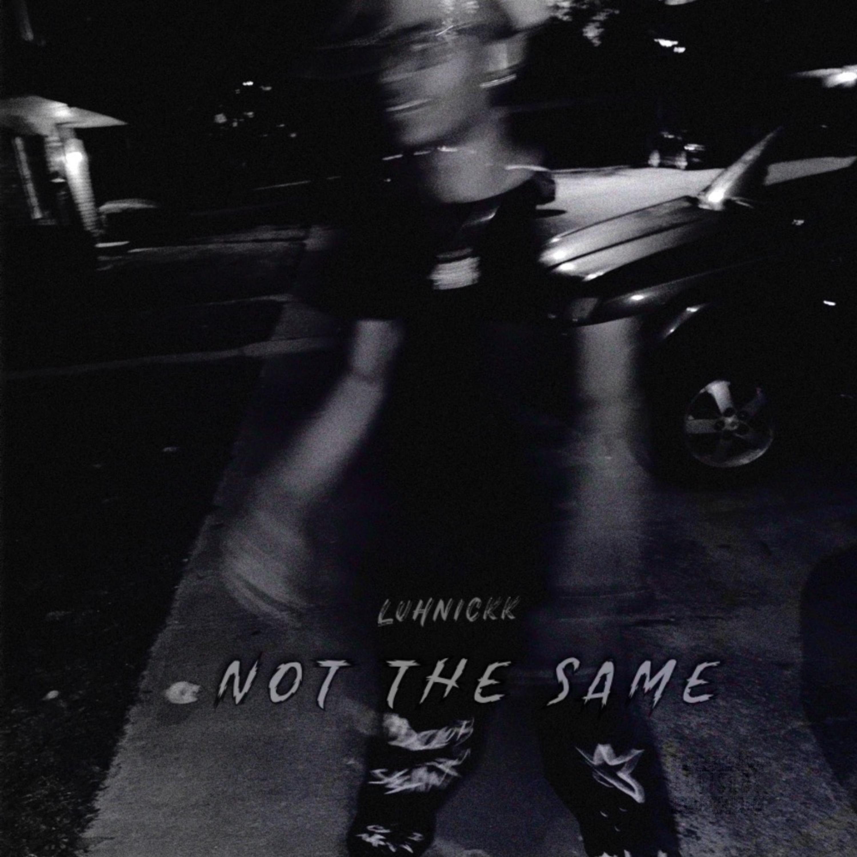 Not The Same by LuhNickk cover art