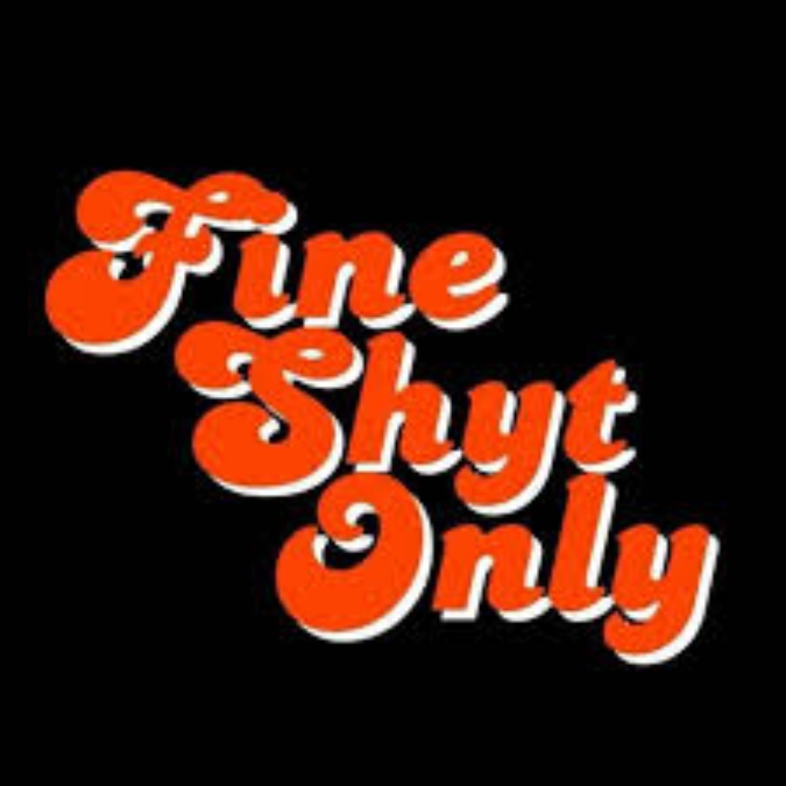 Fine Shyt artwork