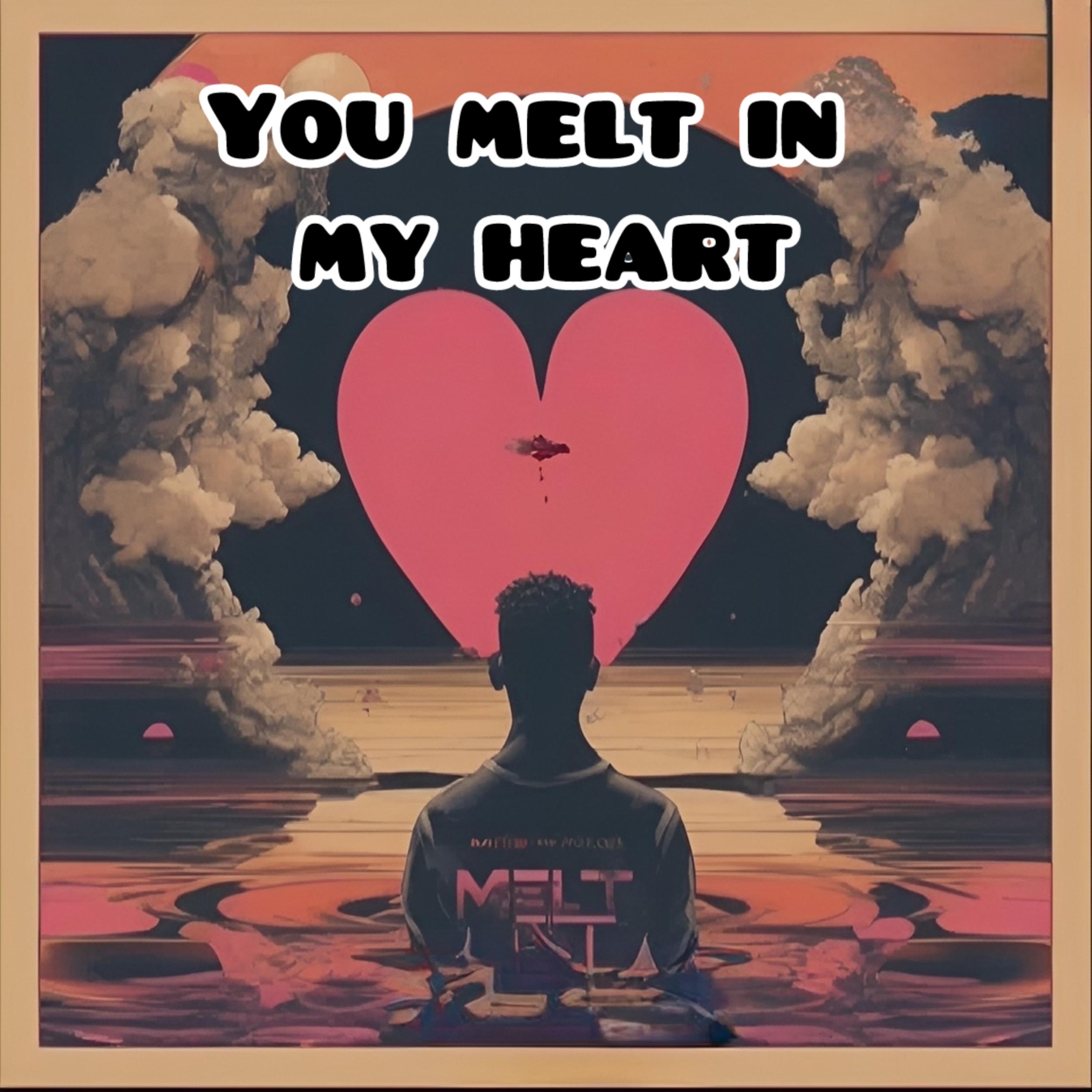 You Melt In My Heart artwork